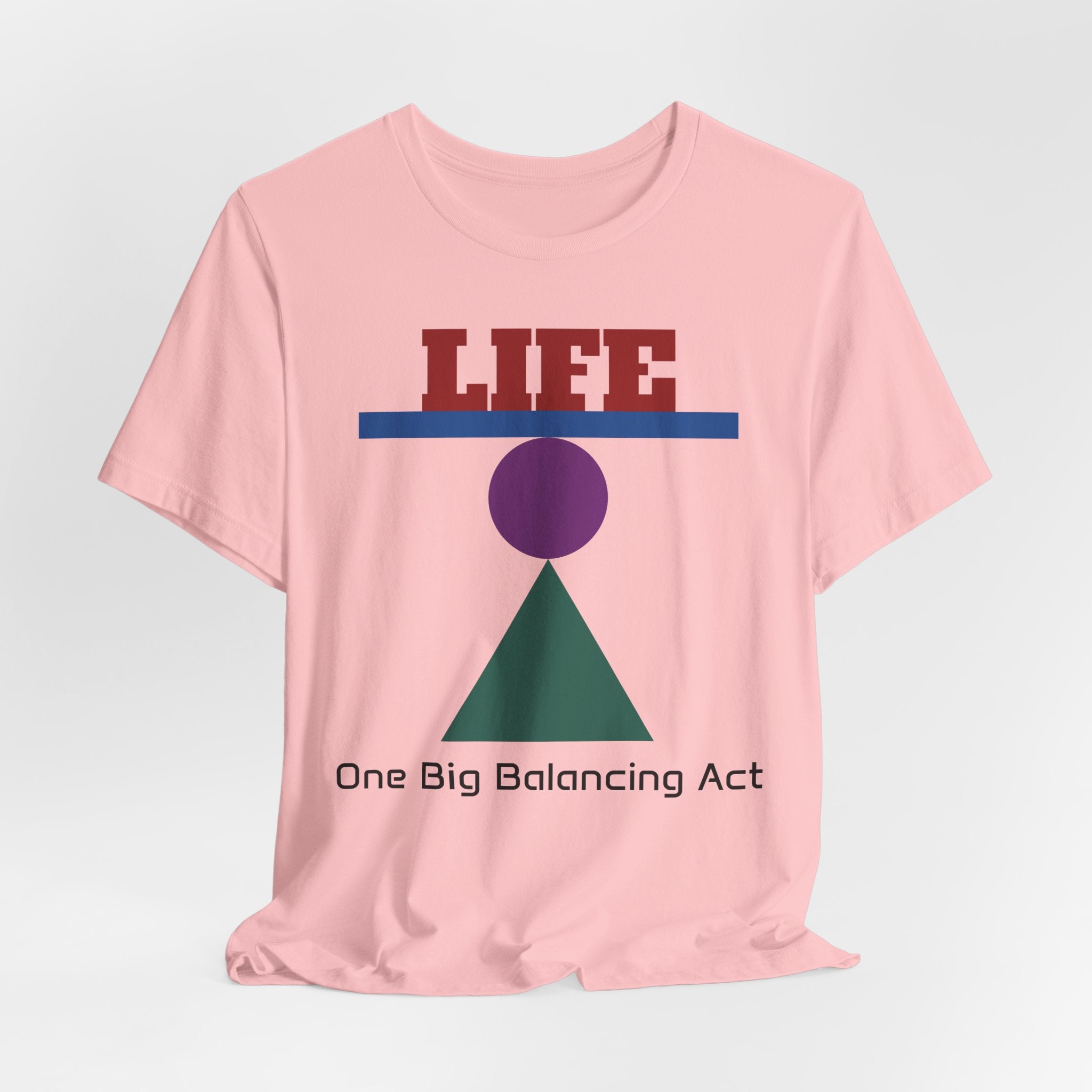 Life One Big Balancing Act T‑Shirt
