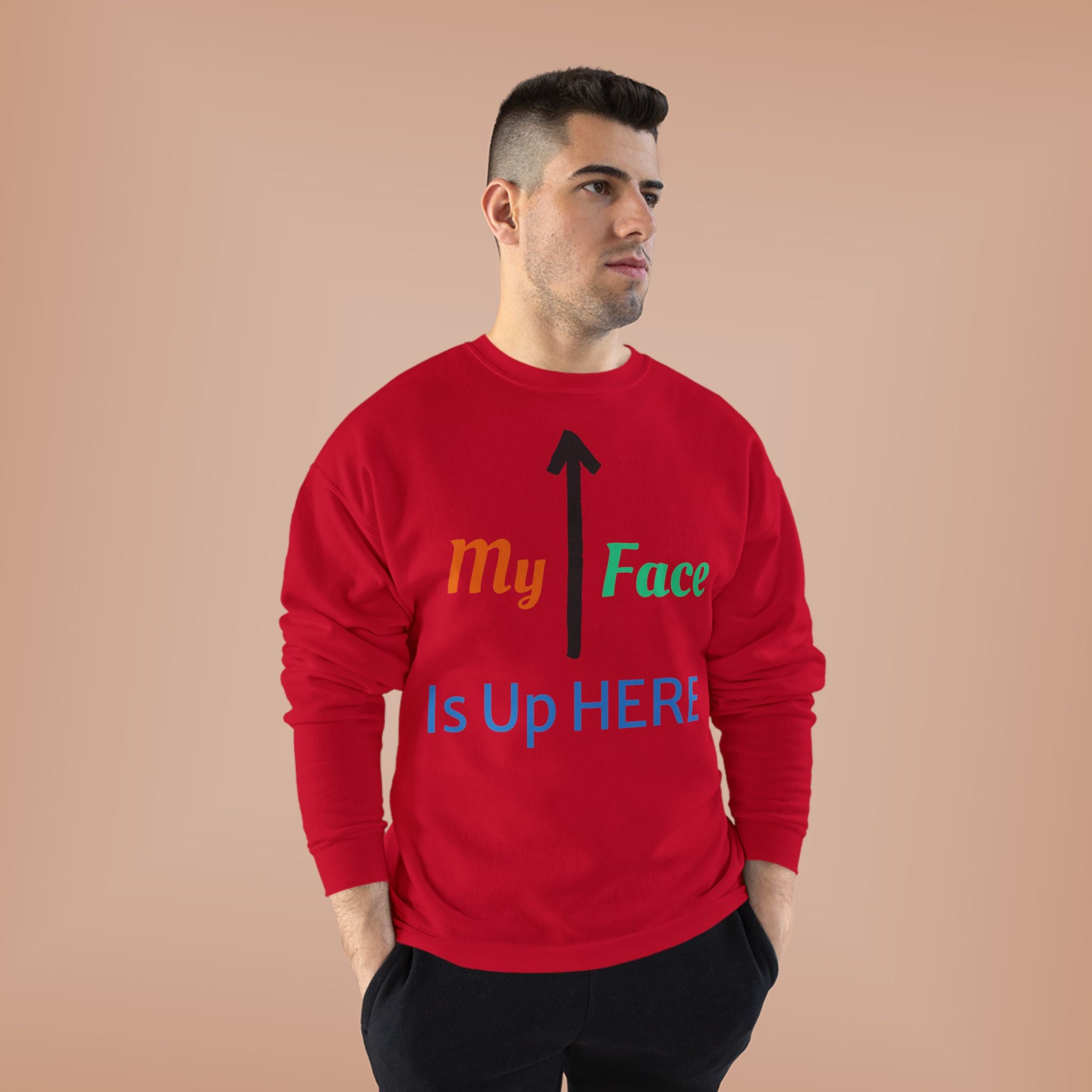 Crewneck Sweatshirt - “My Face Is Up Here” Arrow Graphic