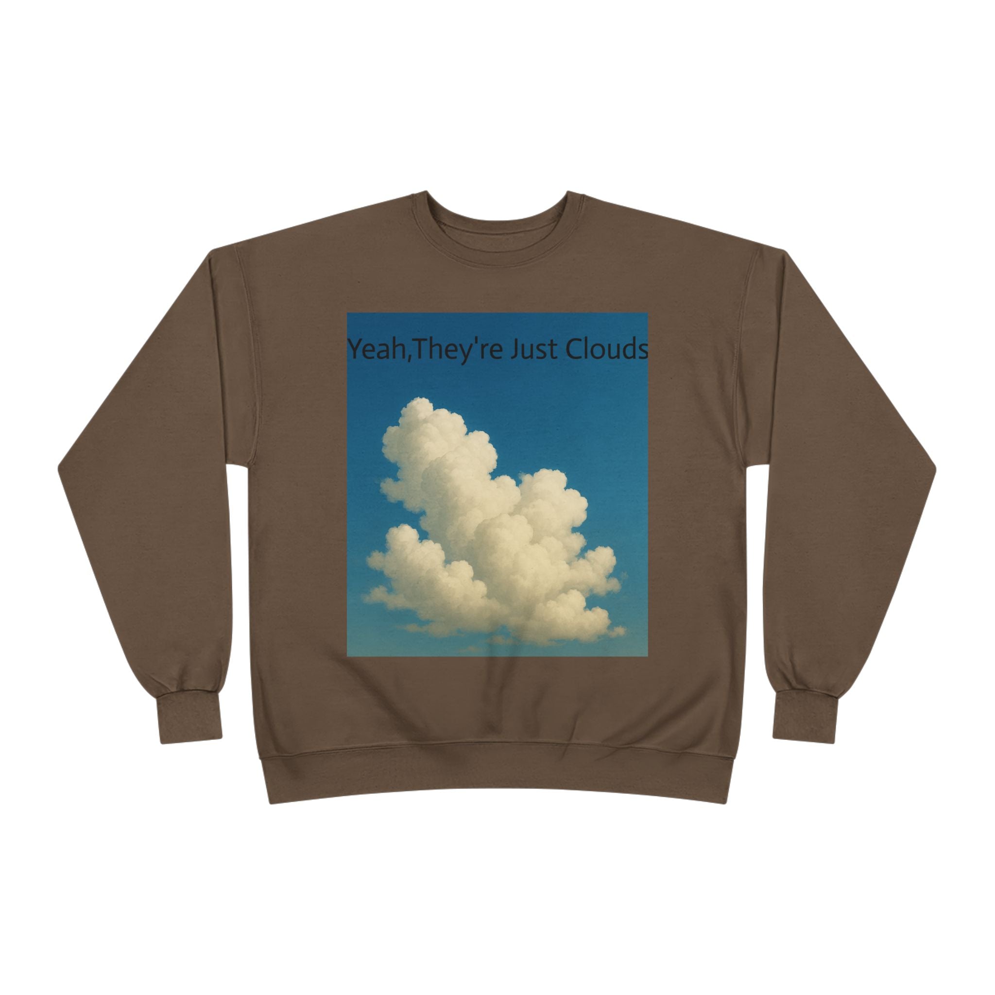 Crewneck Sweatshirt — “Yeay, They’re Just Clouds” Vintage Cloud Graphic