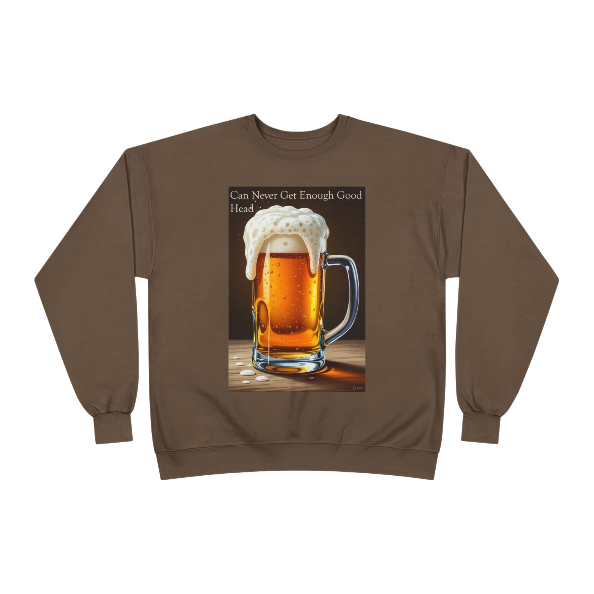 Beer Mug Crewneck Sweatshirt — "You Can Never Get Enough Good Beer" Graphic