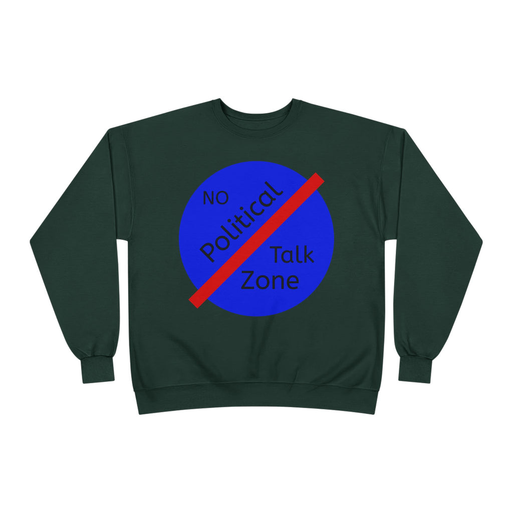 No Political Talk Zone Sweatshirt