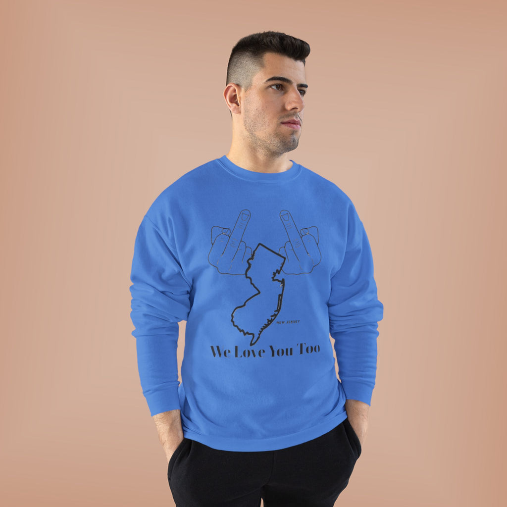 New Jersey Middle Finger Crewneck Sweatshirt — “We Love You Too” Graphic