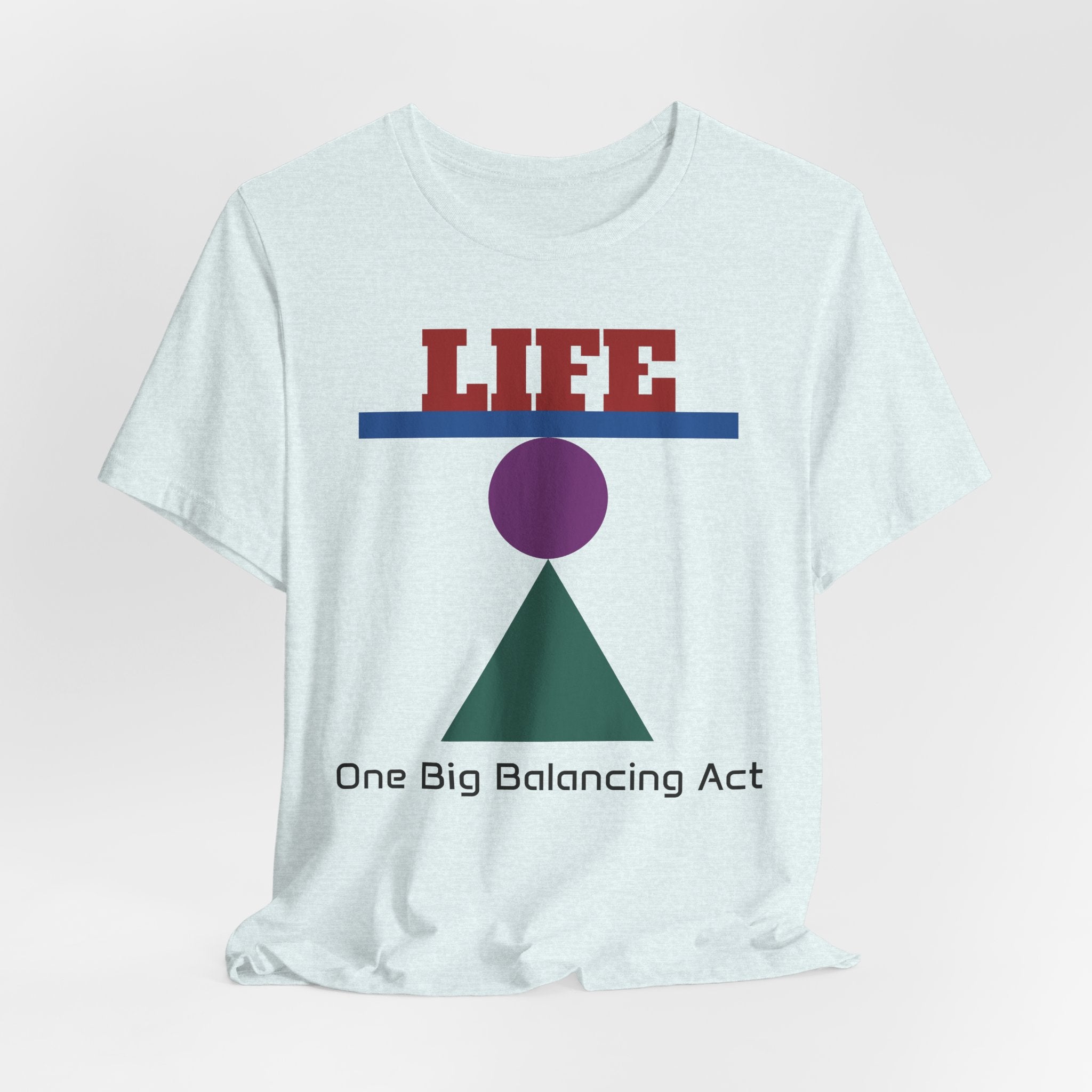 Life One Big Balancing Act T‑Shirt