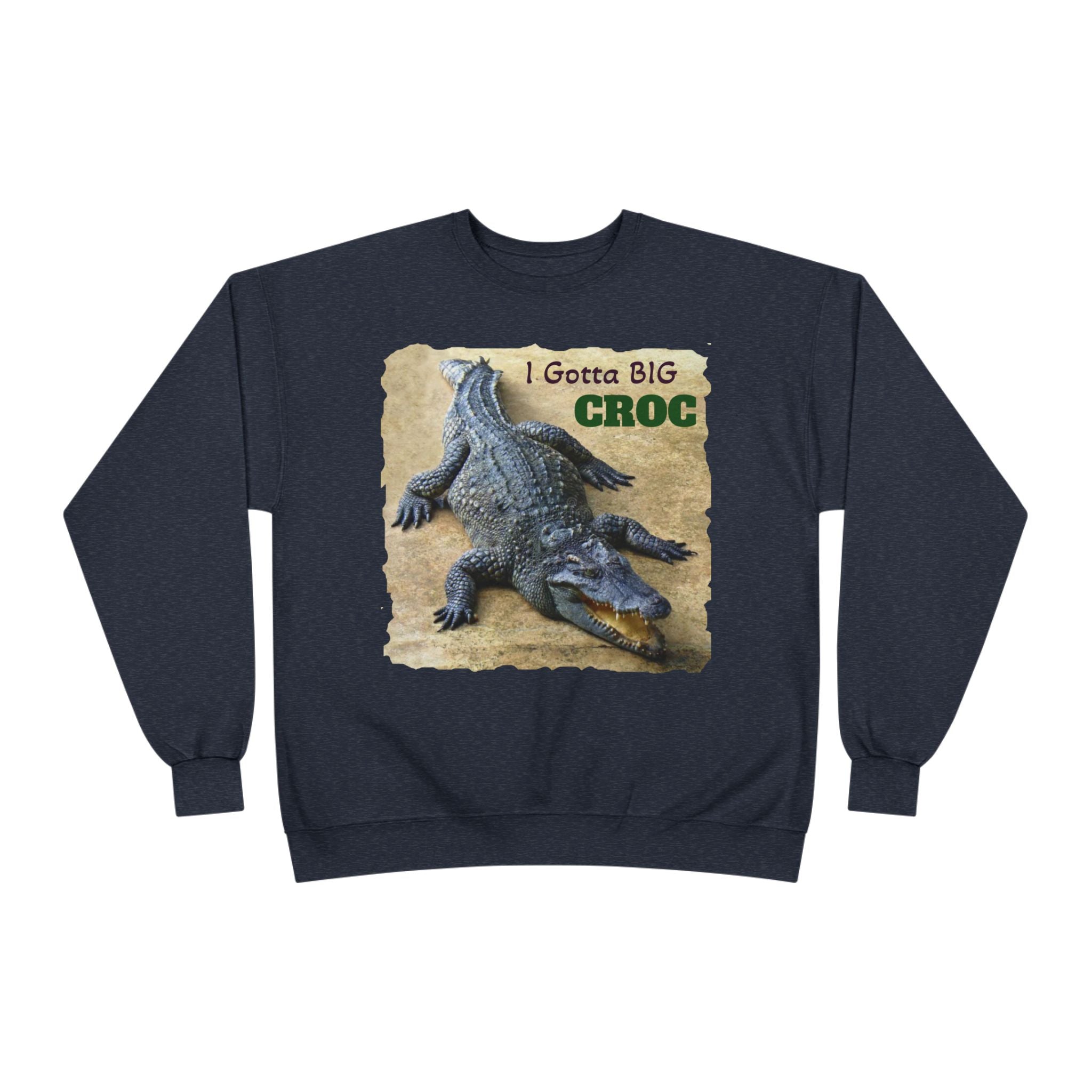 Crocodile Graphic Sweatshirt — "I Gotta Big Croc" Vintage Wildlife Crewneck
