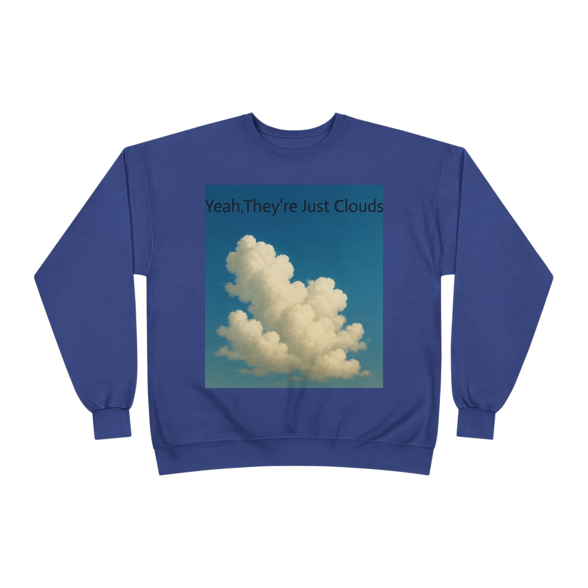 Crewneck Sweatshirt — “Yeay, They’re Just Clouds” Vintage Cloud Graphic