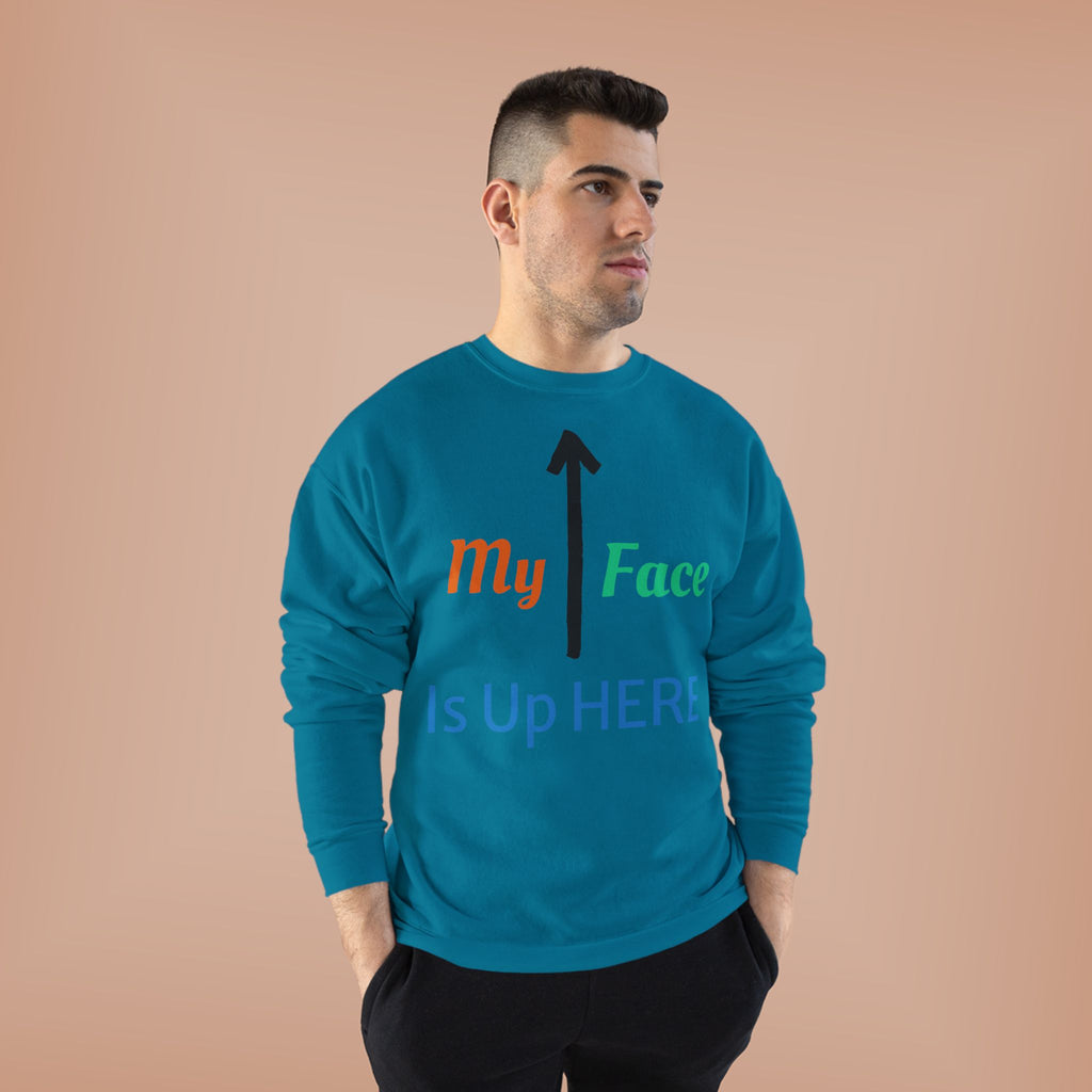 Crewneck Sweatshirt - “My Face Is Up Here” Arrow Graphic