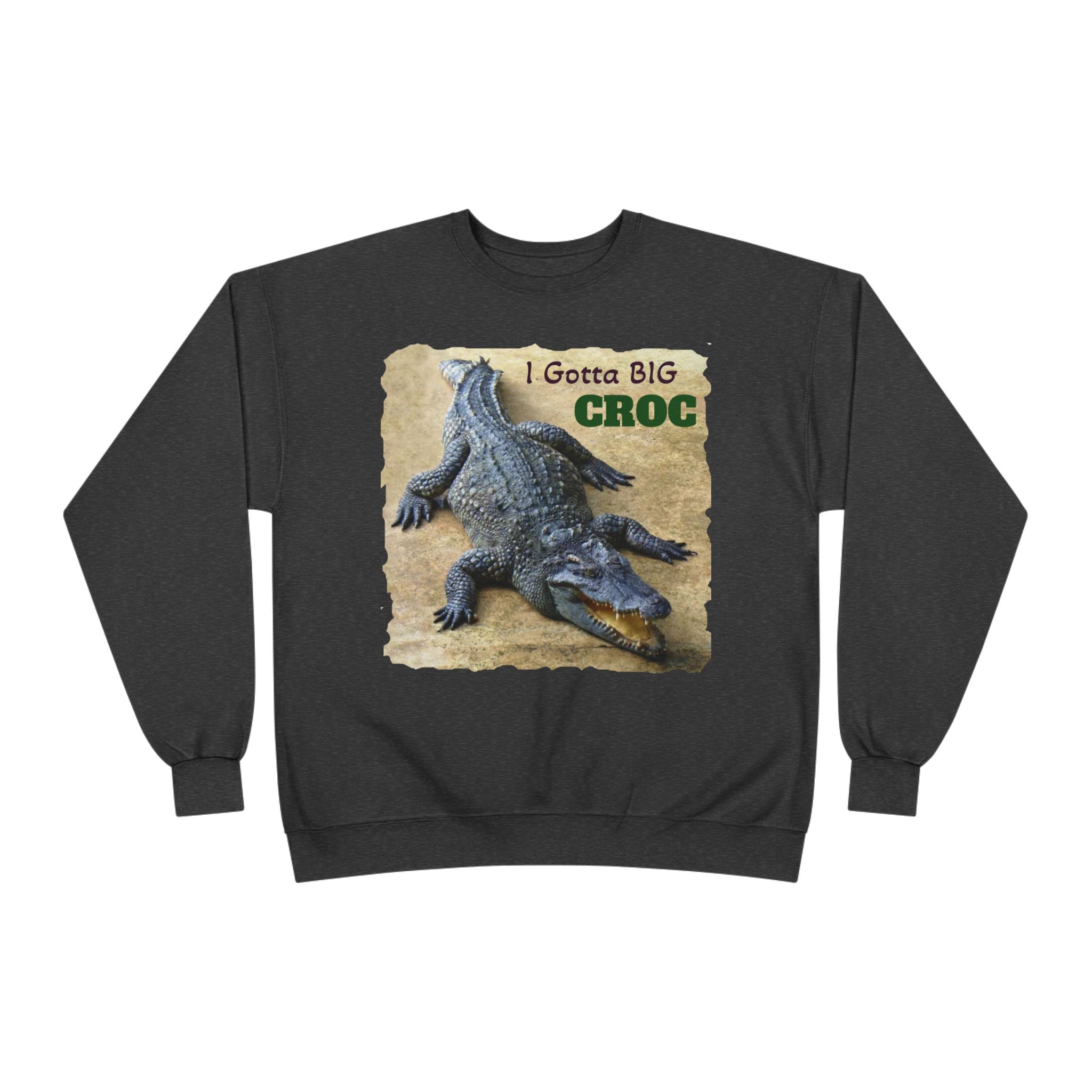 Crocodile Graphic Sweatshirt — "I Gotta Big Croc" Vintage Wildlife Crewneck