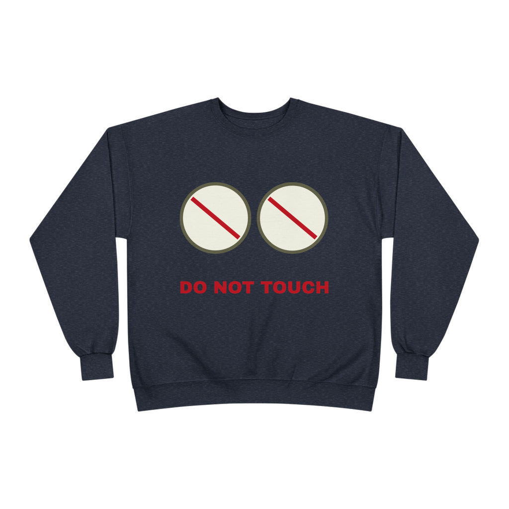 Do Not Touch Crewneck Sweatshirt — Funny Graphic "Do Not Touch" Chest Design