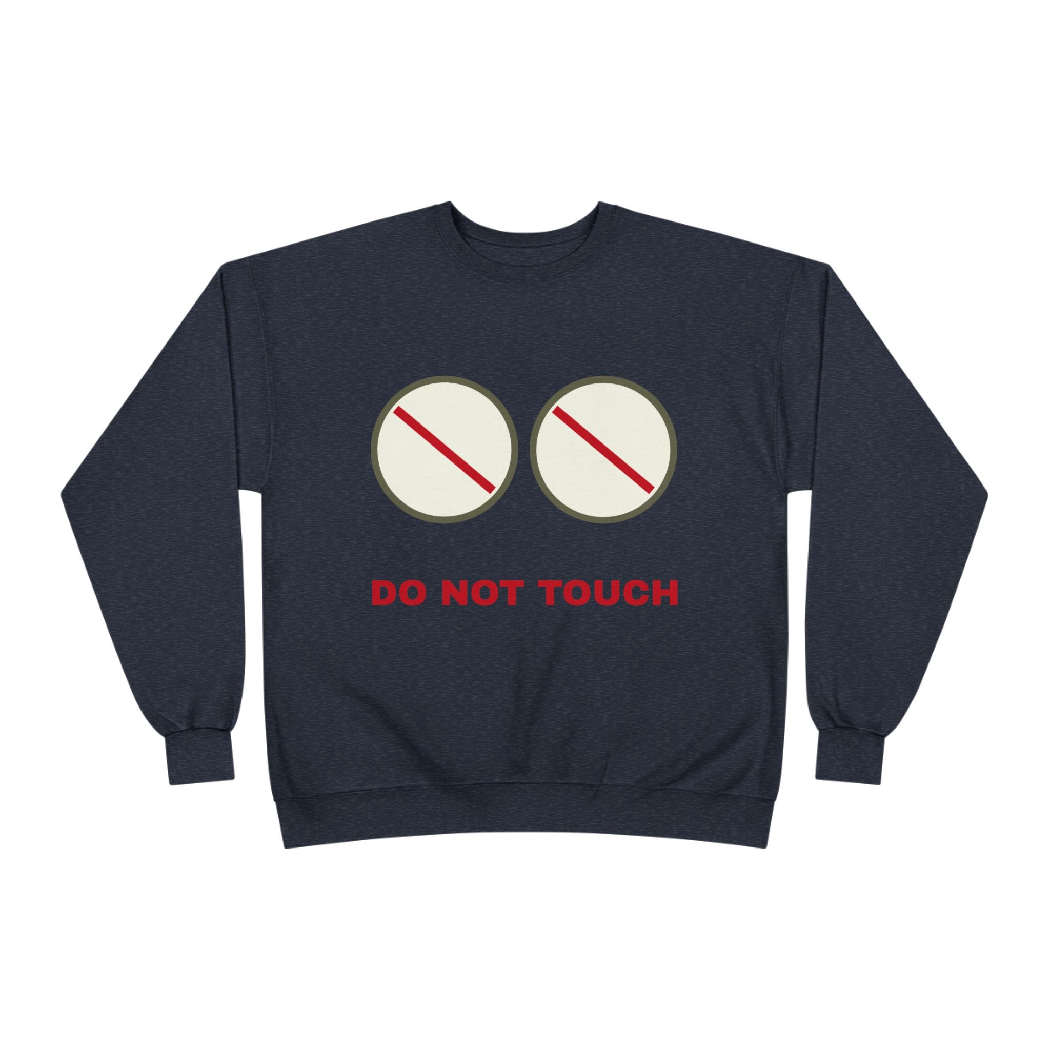 Do Not Touch Crewneck Sweatshirt — Funny Graphic "Do Not Touch" Chest Design