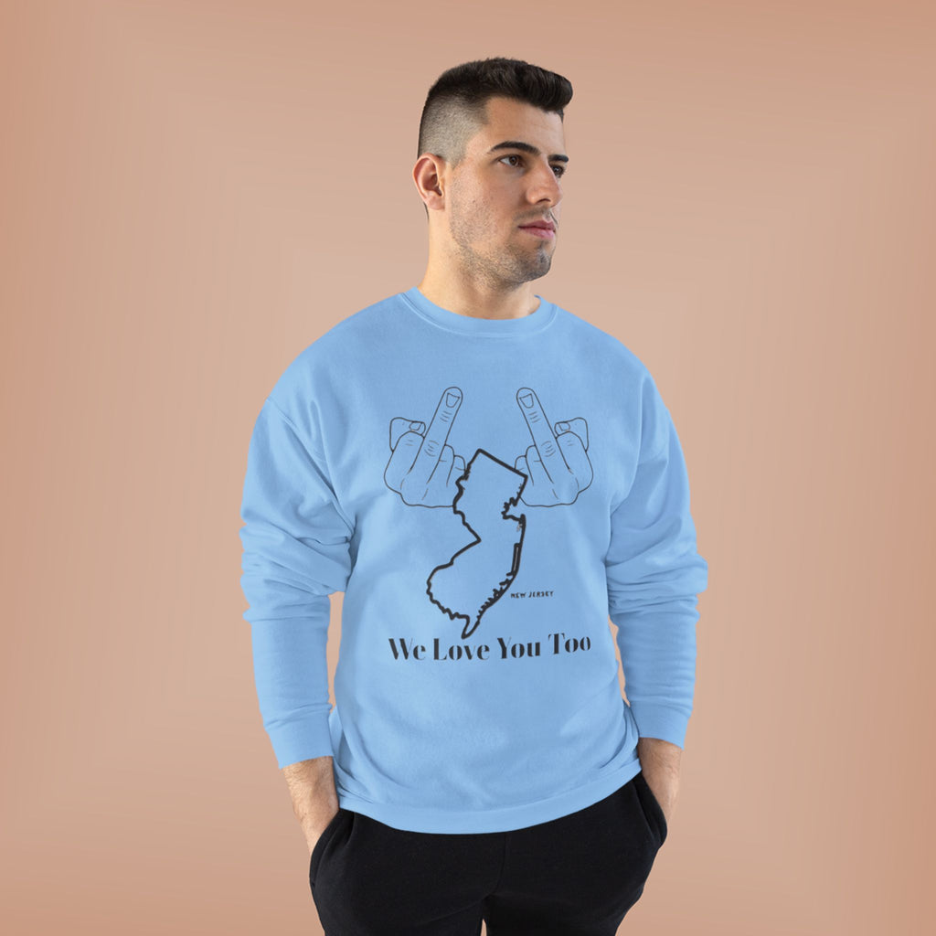 New Jersey Middle Finger Crewneck Sweatshirt — “We Love You Too” Graphic