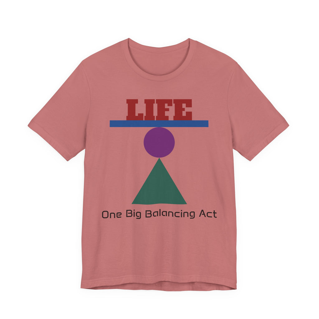 Life One Big Balancing Act T‑Shirt