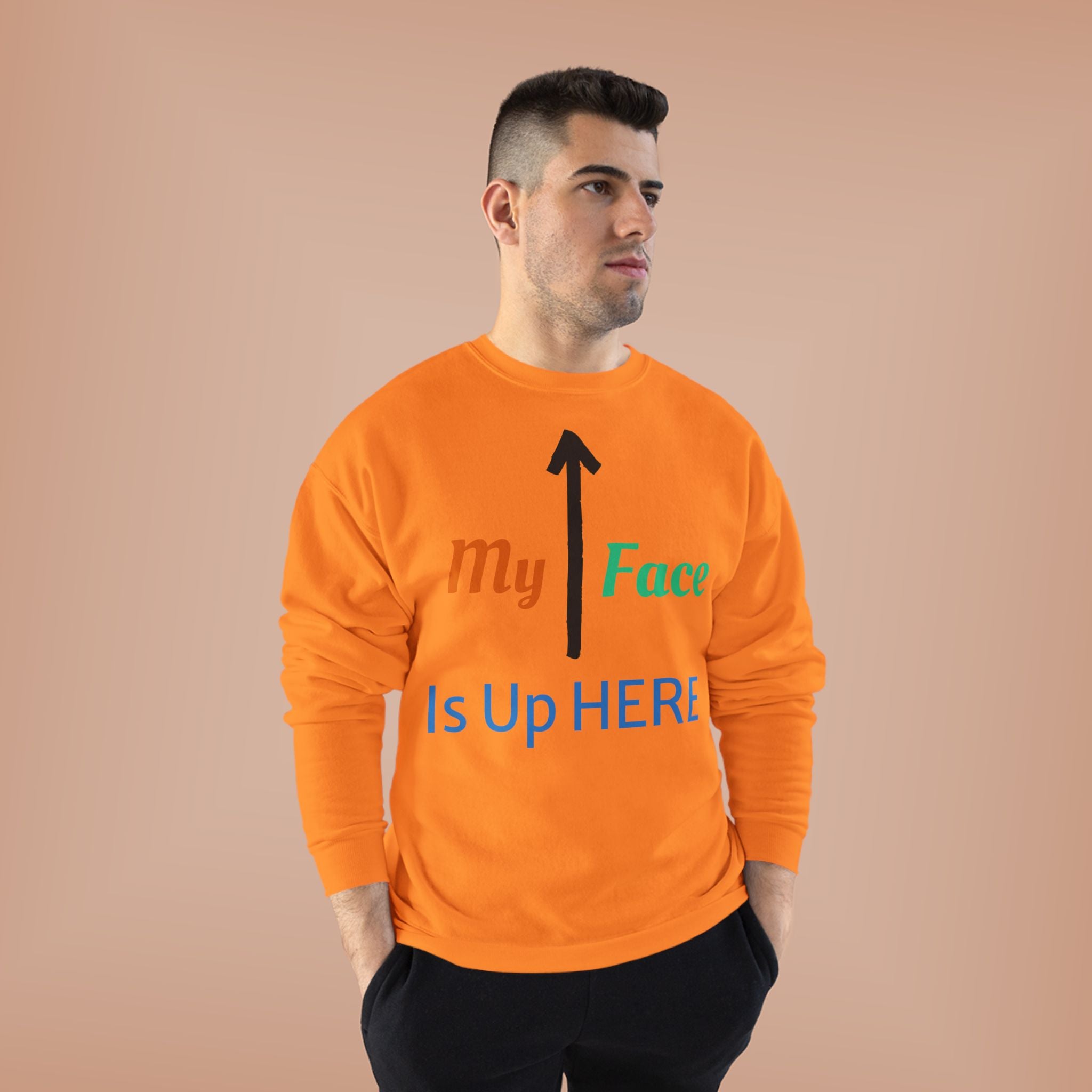 Crewneck Sweatshirt - “My Face Is Up Here” Arrow Graphic