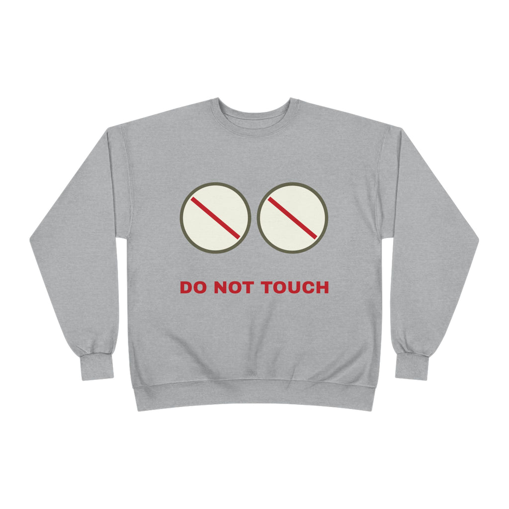 Do Not Touch Crewneck Sweatshirt — Funny Graphic "Do Not Touch" Chest Design