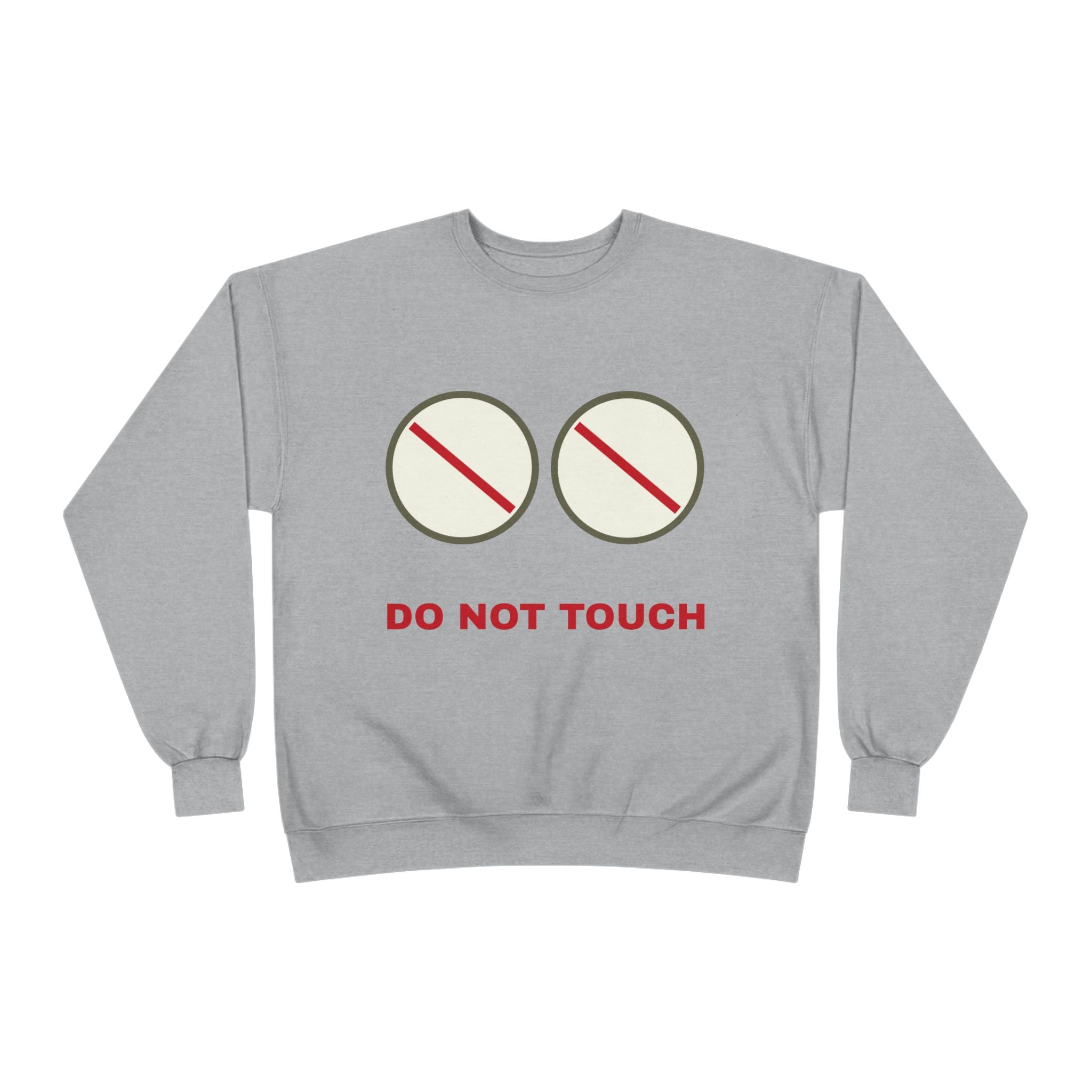 Do Not Touch Crewneck Sweatshirt — Funny Graphic "Do Not Touch" Chest Design