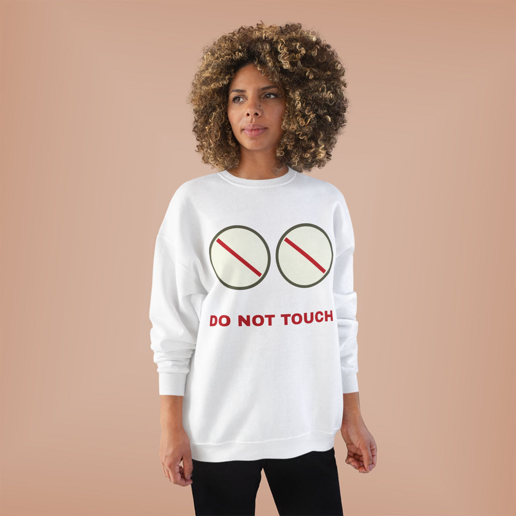 Do Not Touch Crewneck Sweatshirt — Funny Graphic "Do Not Touch" Chest Design