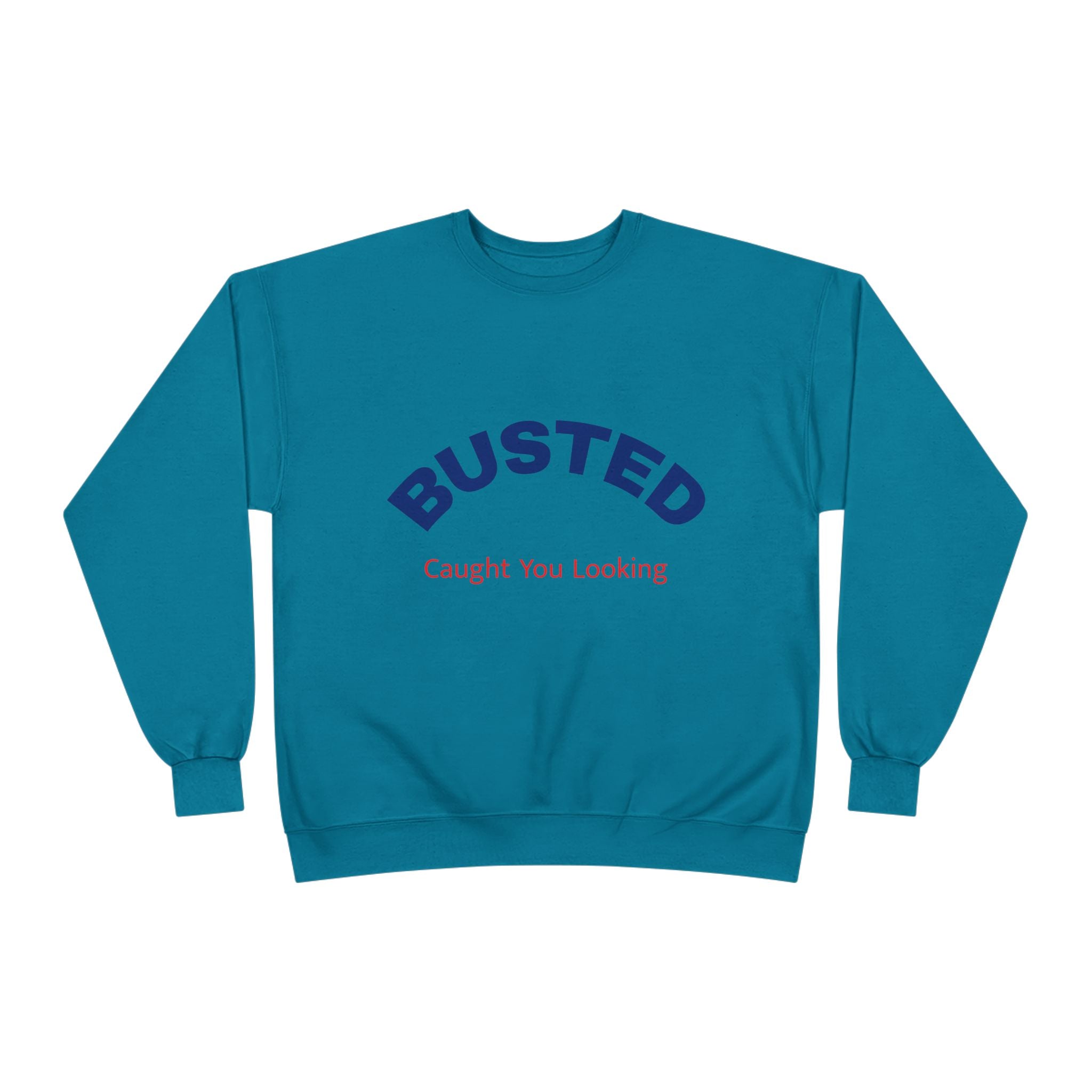 Busted “Caught You Looking” Crewneck Sweatshirt