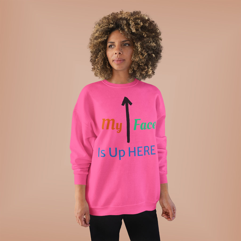Crewneck Sweatshirt - “My Face Is Up Here” Arrow Graphic