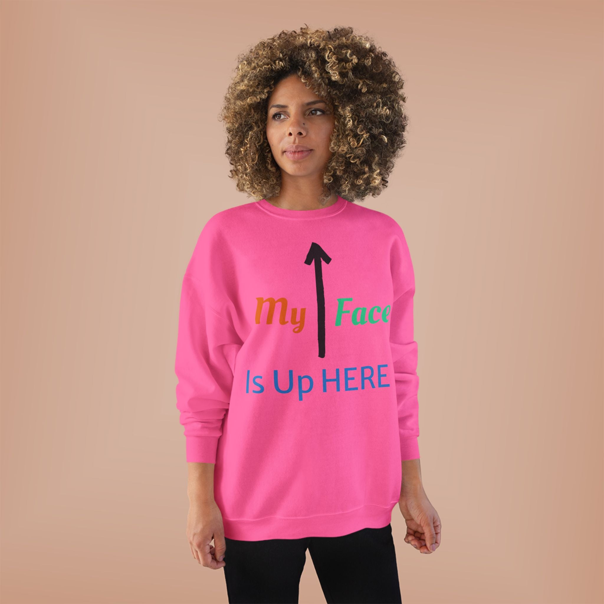 Crewneck Sweatshirt - “My Face Is Up Here” Arrow Graphic