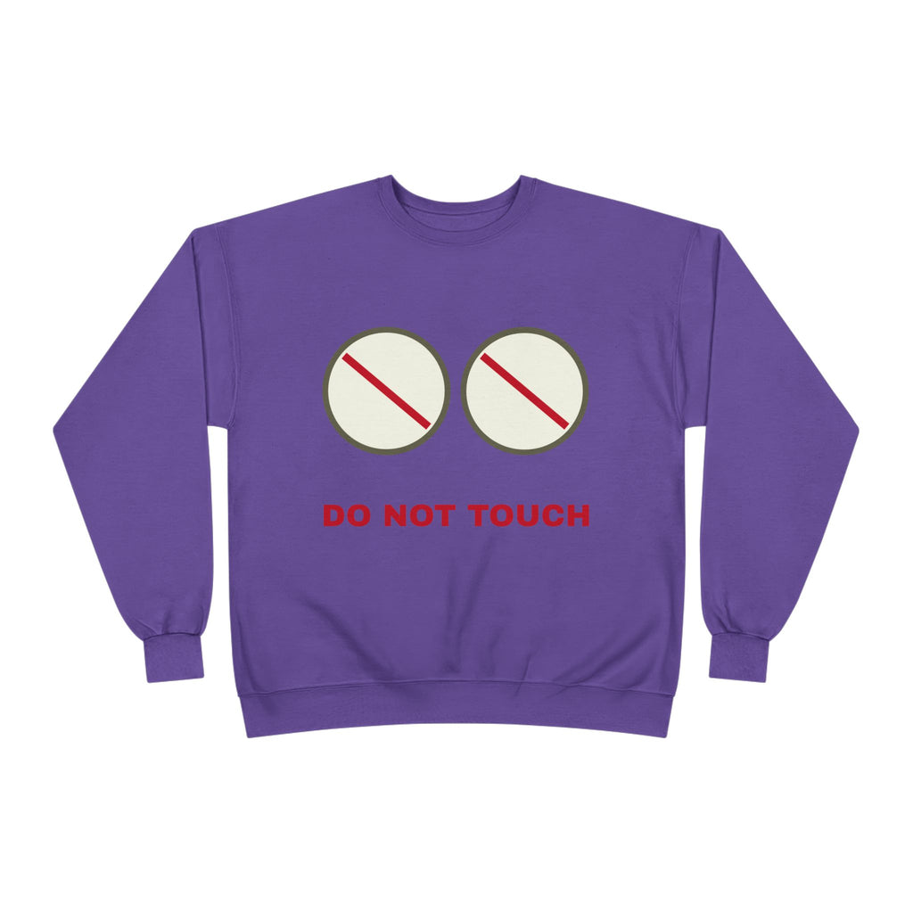 Do Not Touch Crewneck Sweatshirt — Funny Graphic "Do Not Touch" Chest Design