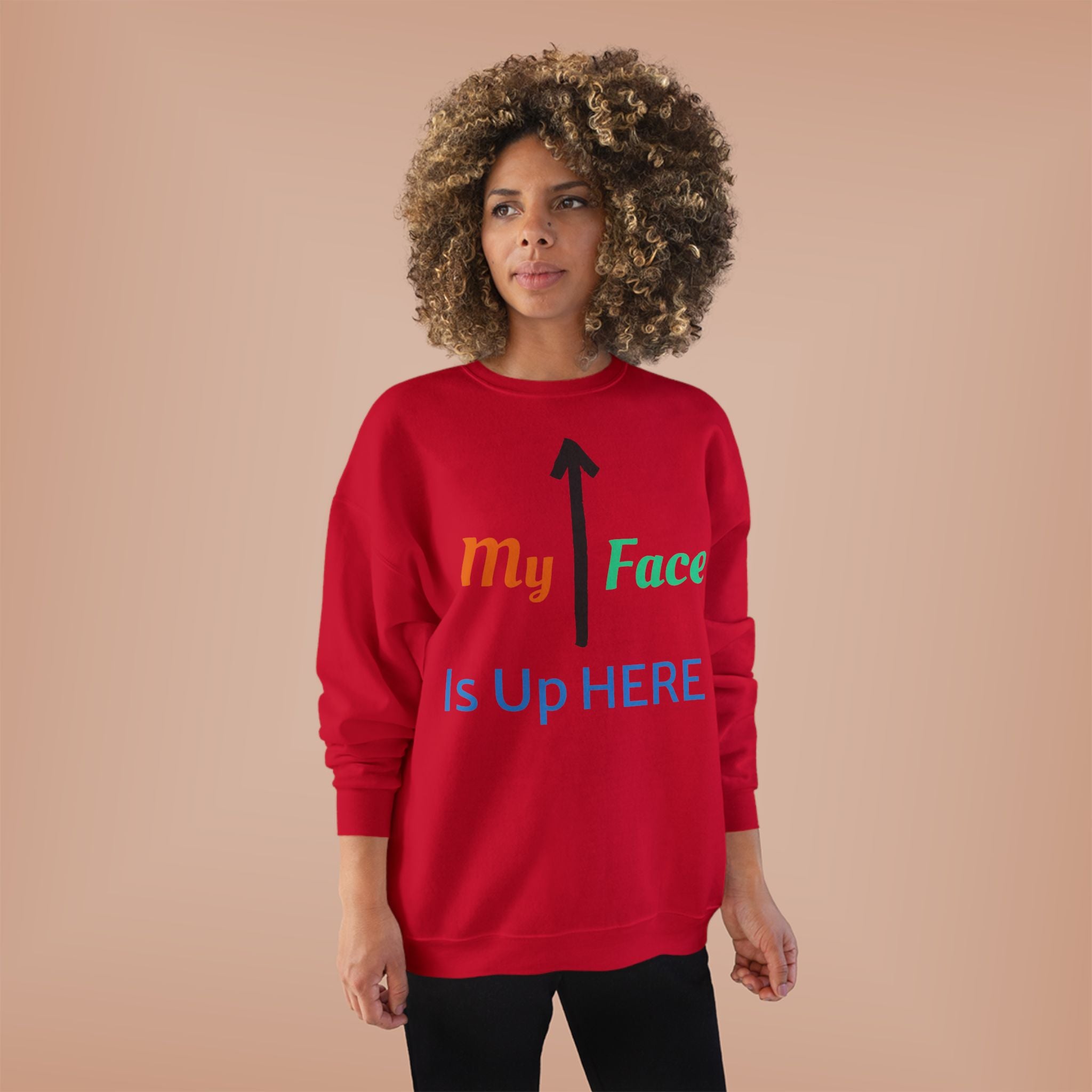 Crewneck Sweatshirt - “My Face Is Up Here” Arrow Graphic