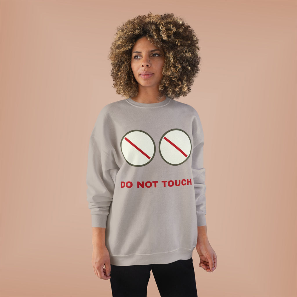 Do Not Touch Crewneck Sweatshirt — Funny Graphic "Do Not Touch" Chest Design