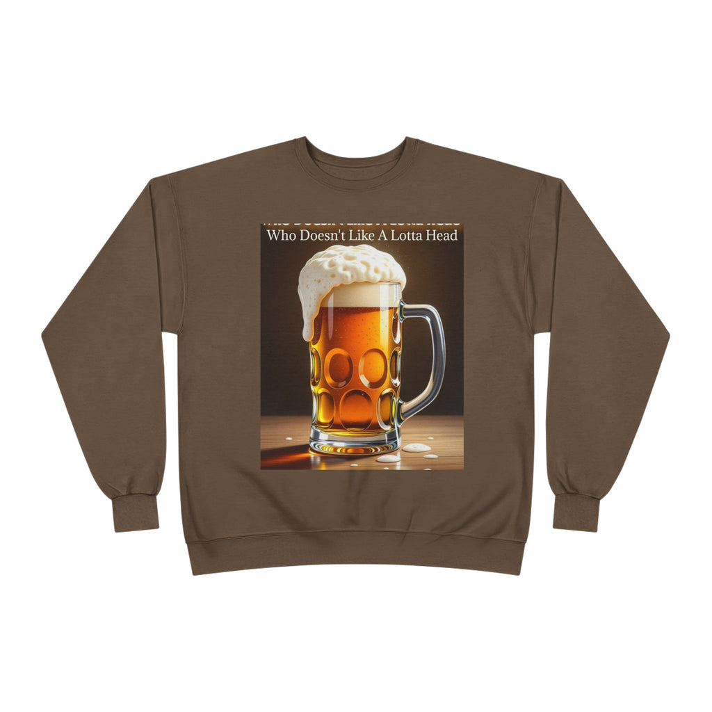 Beer Mug Crewneck Sweatshirt — "Who Doesn't Like A Lotta Head" Graphic