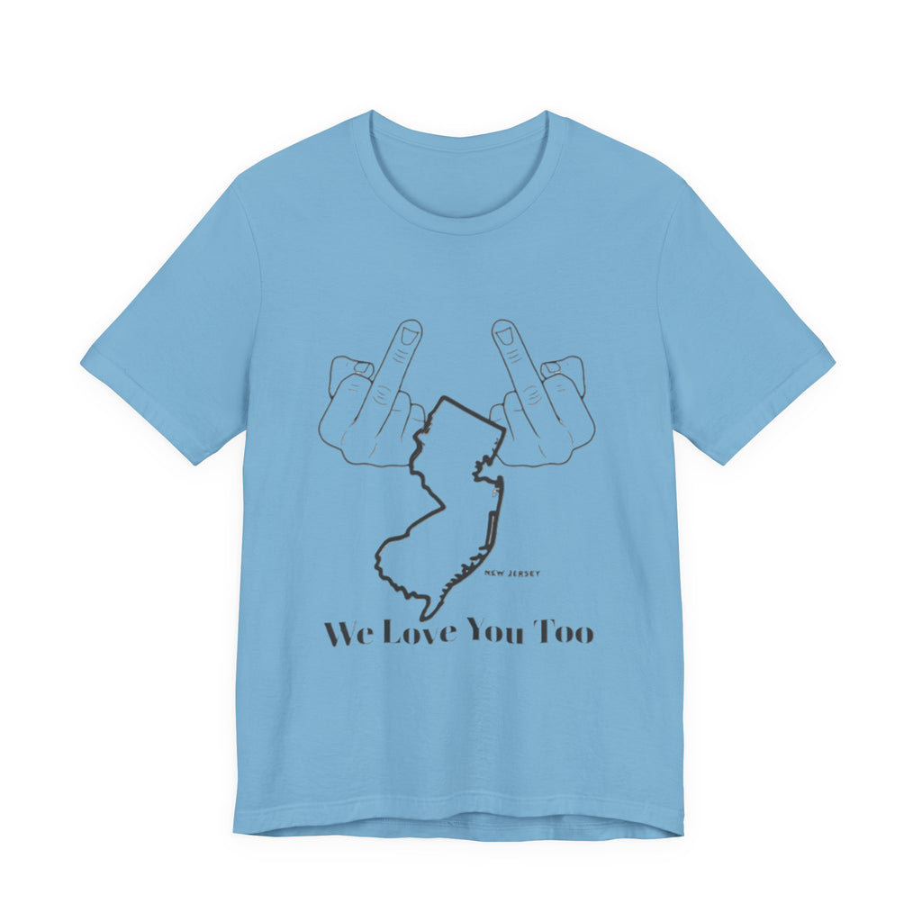 T-Shirt - 'We Love You Too' New Jersey Middle Finger Outline Graphic Tee