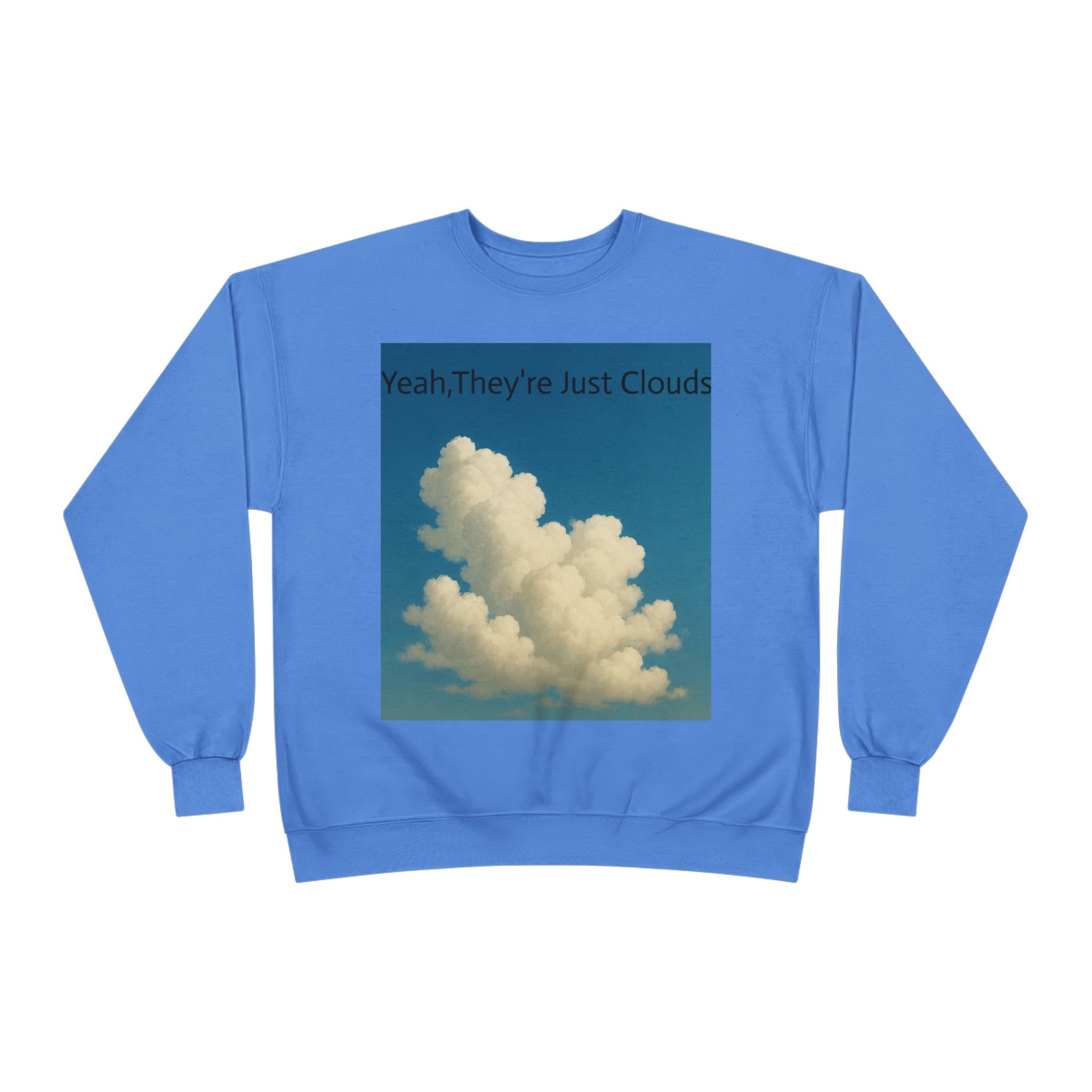Crewneck Sweatshirt — “Yeay, They’re Just Clouds” Vintage Cloud Graphic