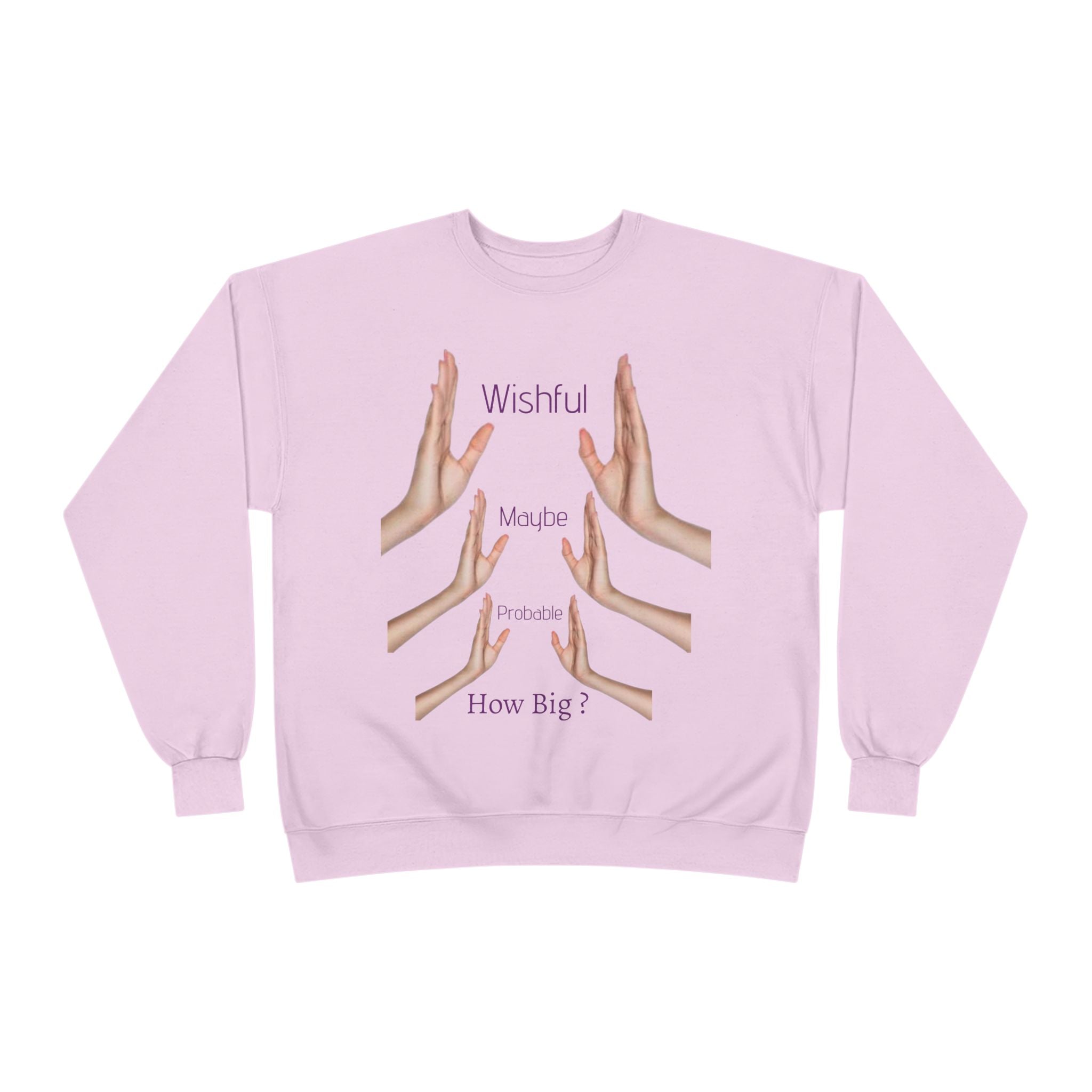 Crewneck Sweatshirt — 'Wishful' Hand Gesture Graphic Tee ("Wishful, More, Please, How Big?")