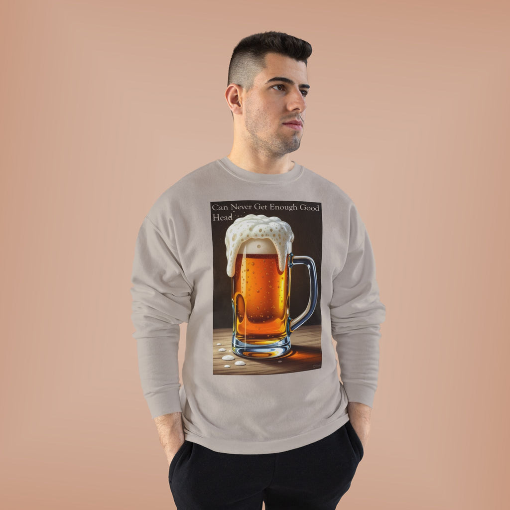 Beer Mug Crewneck Sweatshirt — "You Can Never Get Enough Good Beer" Graphic