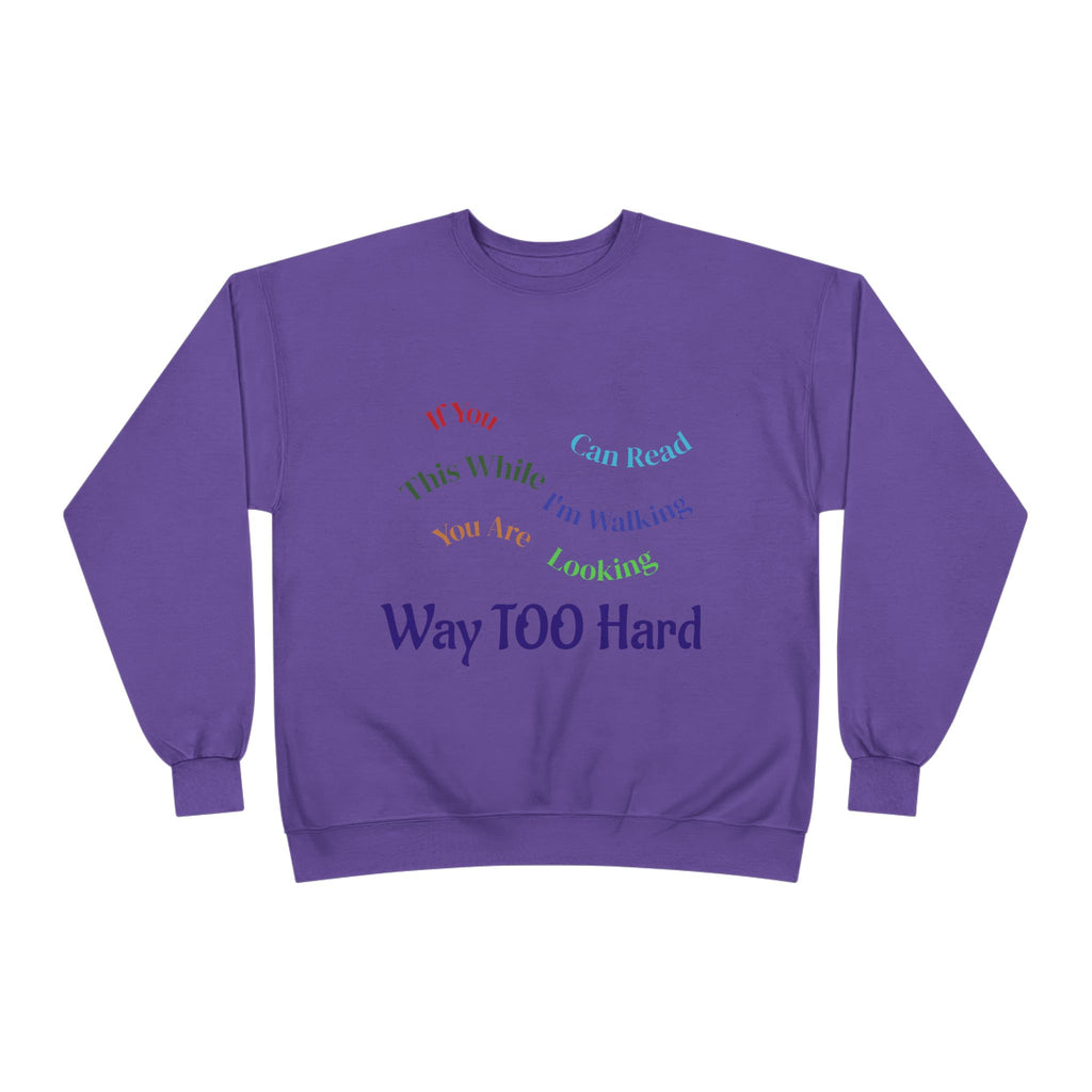 Crewneck Sweatshirt — "Way TOO Hard" Rainbow Text Graphic