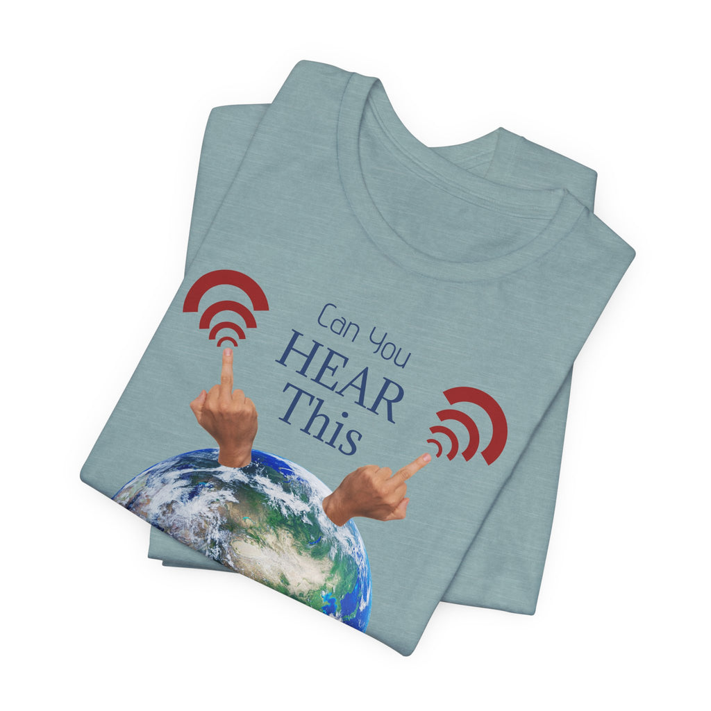 UFOs Tee — "Can't You Hear This?" Earth Graphic Alien Humor T-Shirt