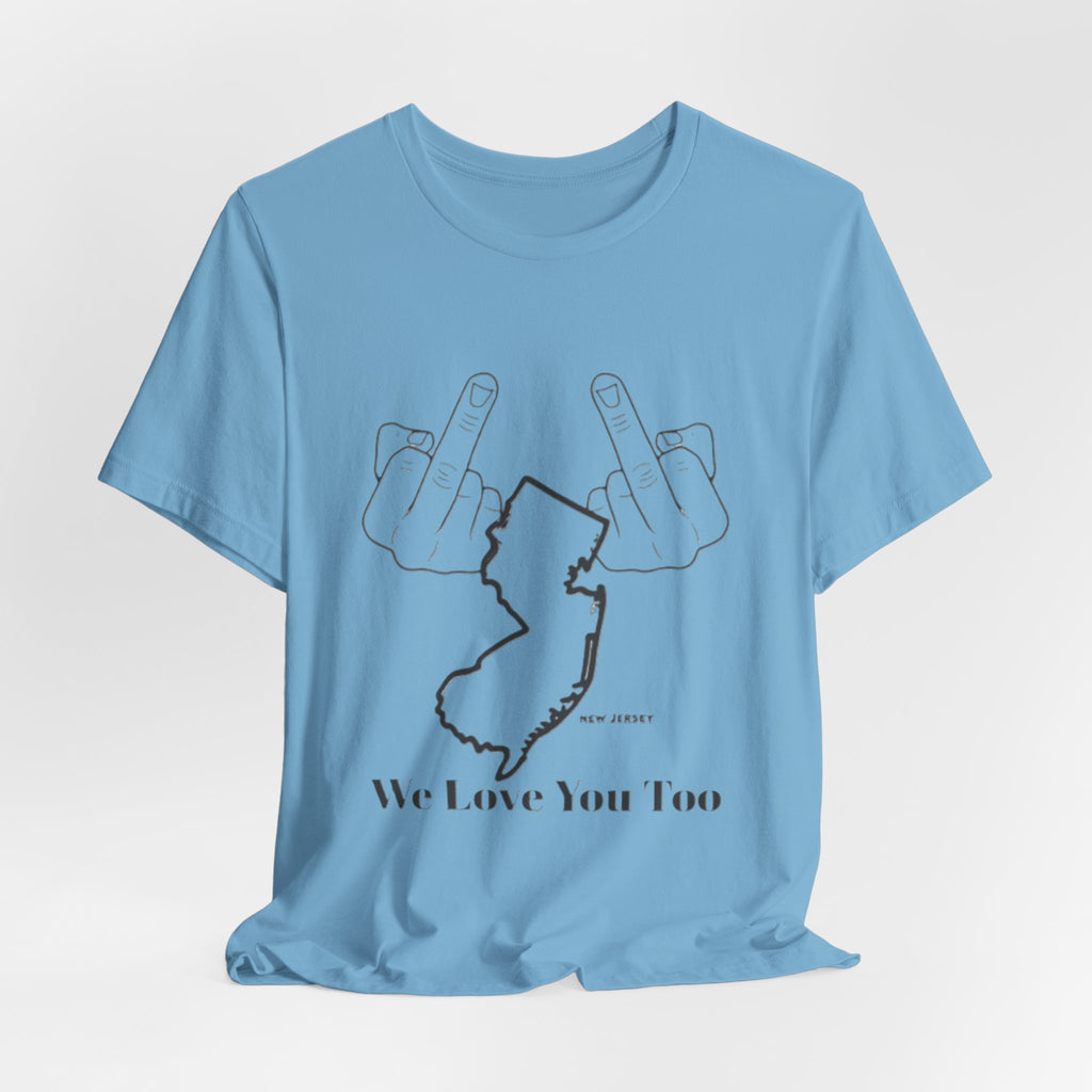 T-Shirt - 'We Love You Too' New Jersey Middle Finger Outline Graphic Tee