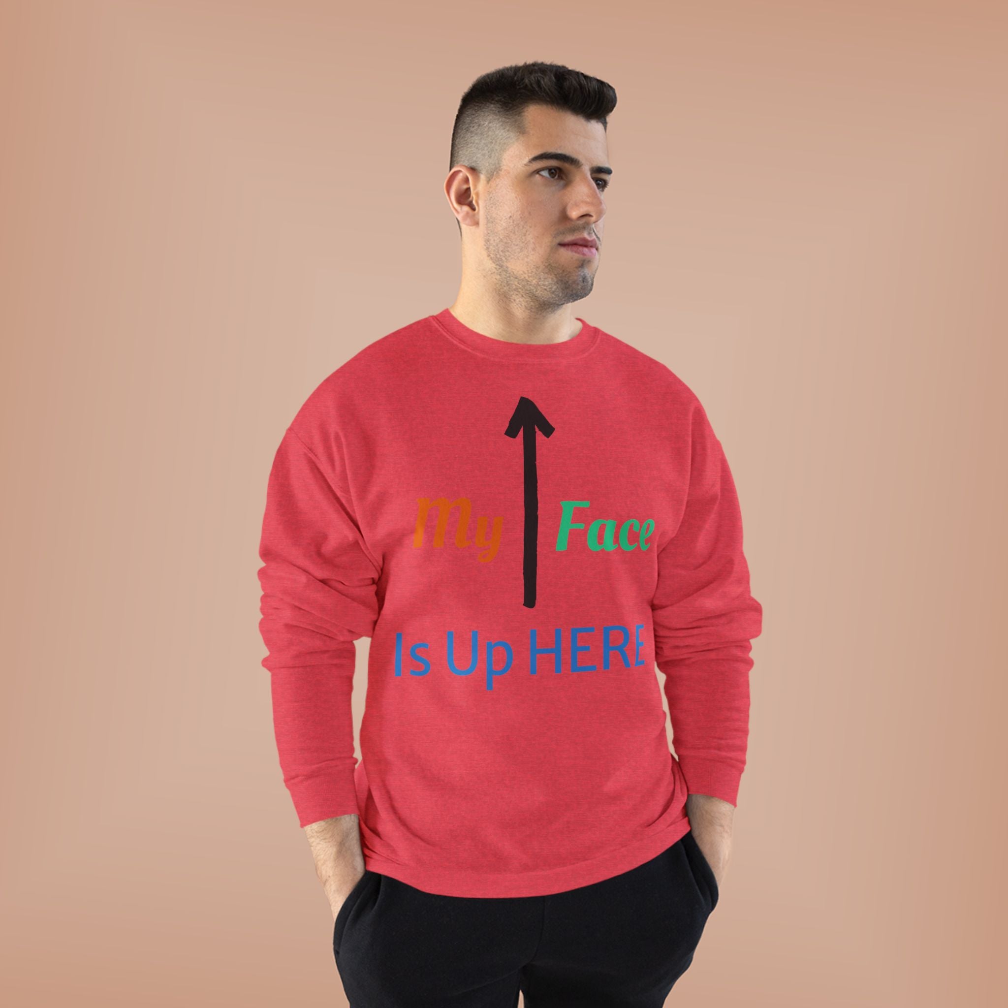 Crewneck Sweatshirt - “My Face Is Up Here” Arrow Graphic