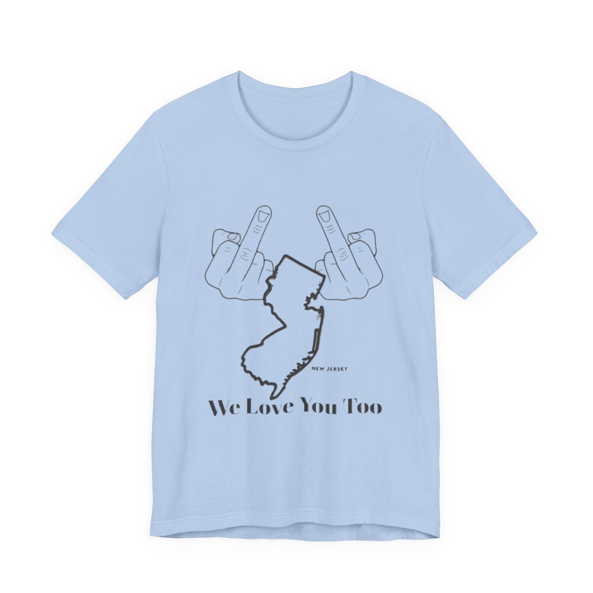 T-Shirt - 'We Love You Too' New Jersey Middle Finger Outline Graphic Tee