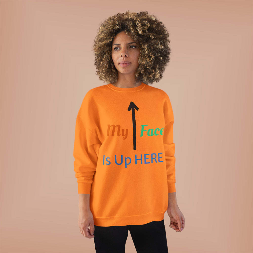 Crewneck Sweatshirt - “My Face Is Up Here” Arrow Graphic