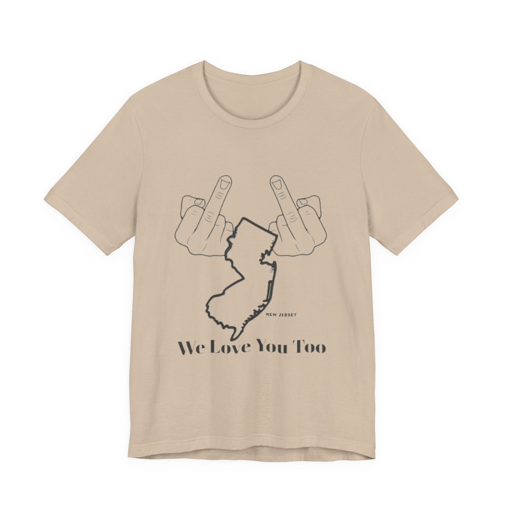 T-Shirt - 'We Love You Too' New Jersey Middle Finger Outline Graphic Tee