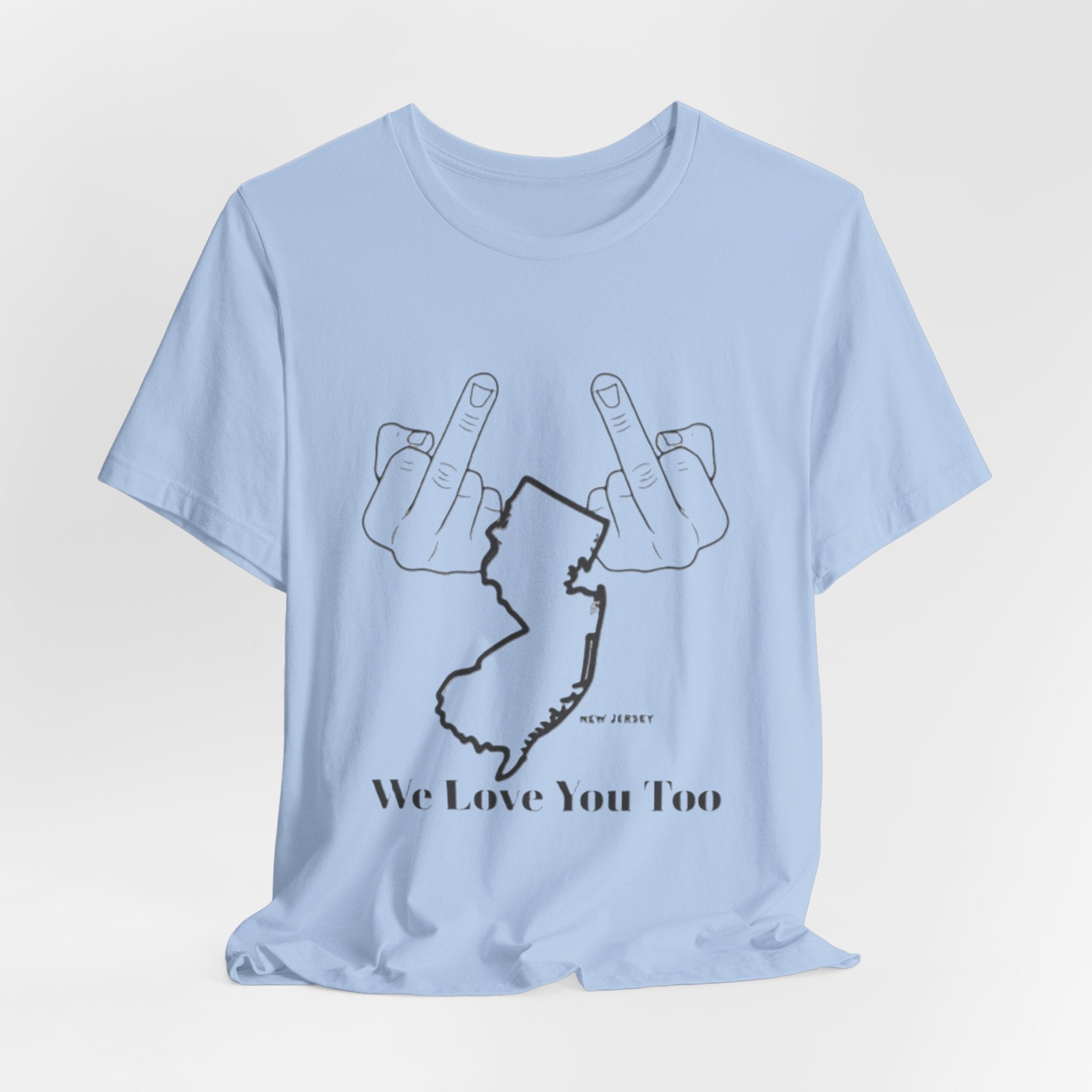 T-Shirt - 'We Love You Too' New Jersey Middle Finger Outline Graphic Tee