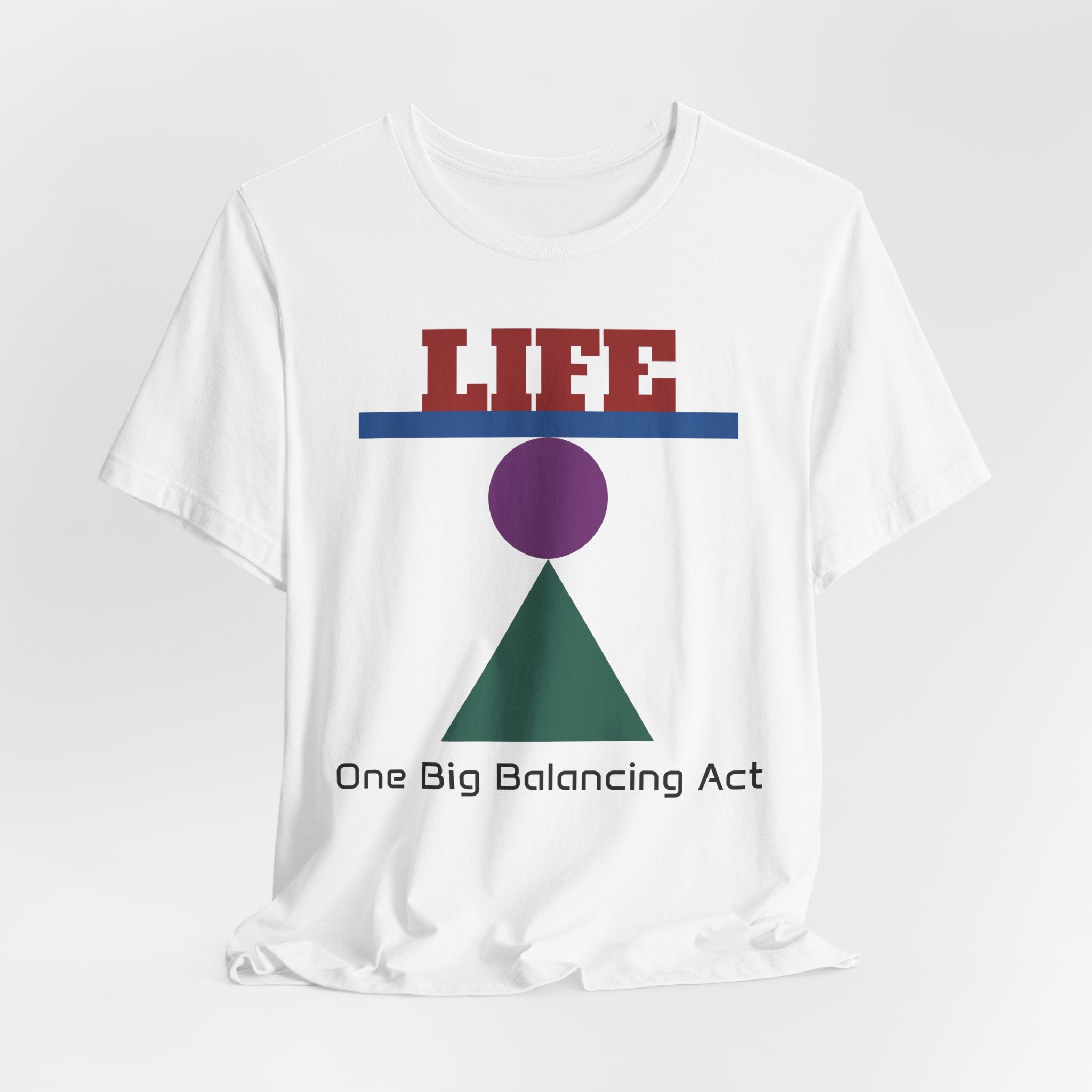 Life One Big Balancing Act T‑Shirt