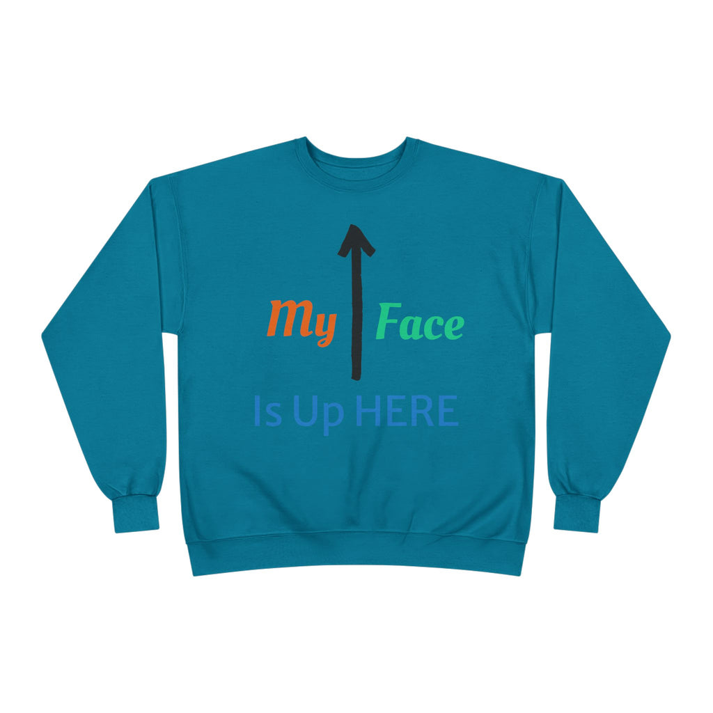 Crewneck Sweatshirt - “My Face Is Up Here” Arrow Graphic