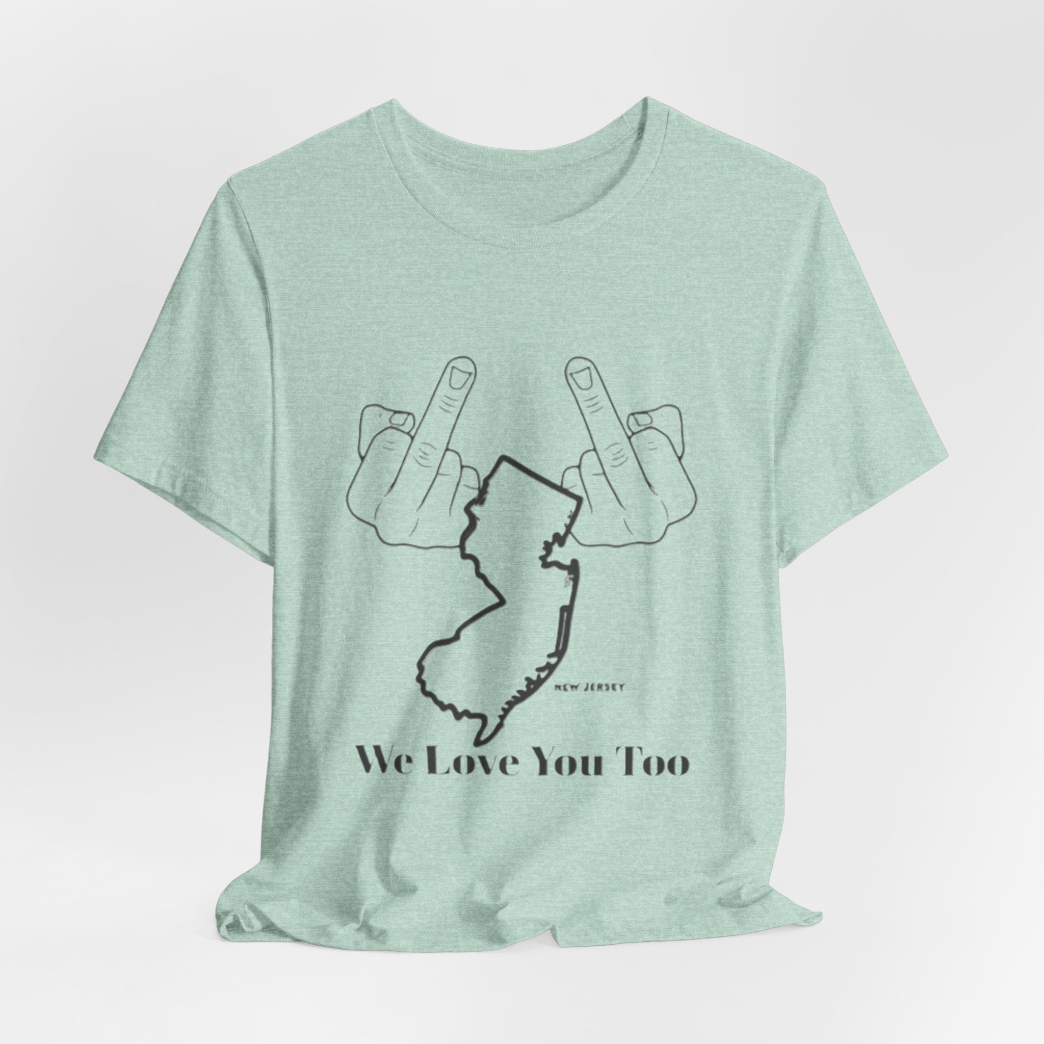 T-Shirt - 'We Love You Too' New Jersey Middle Finger Outline Graphic Tee