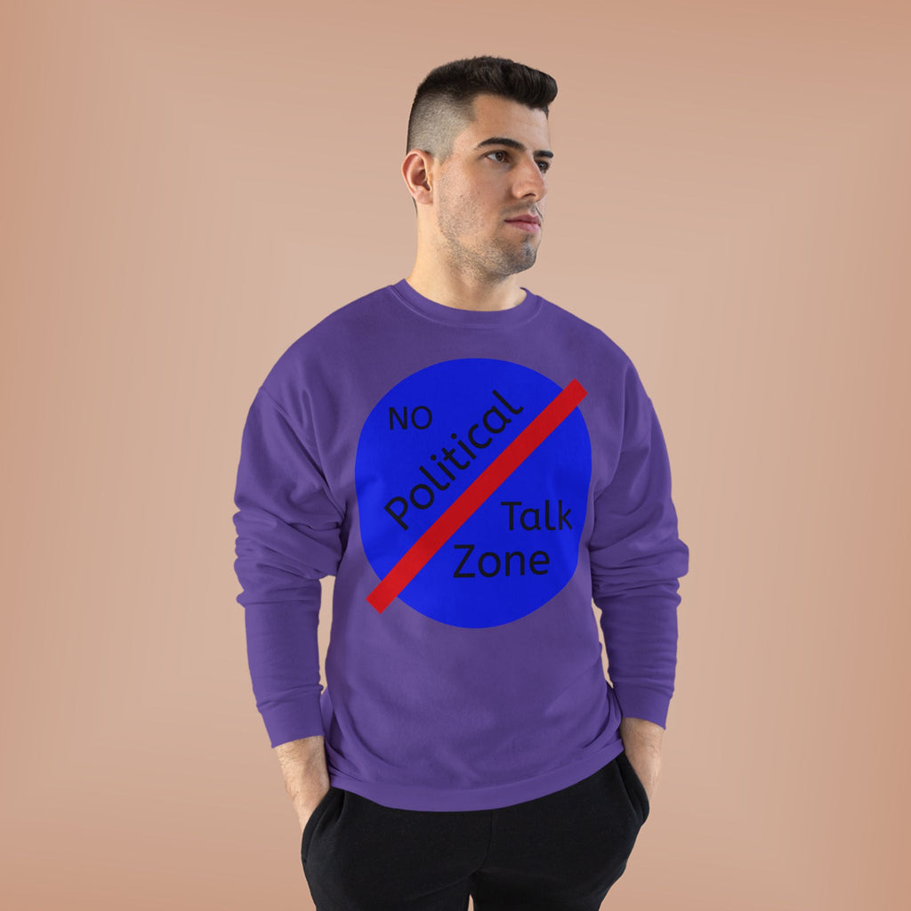 No Political Talk Zone Sweatshirt
