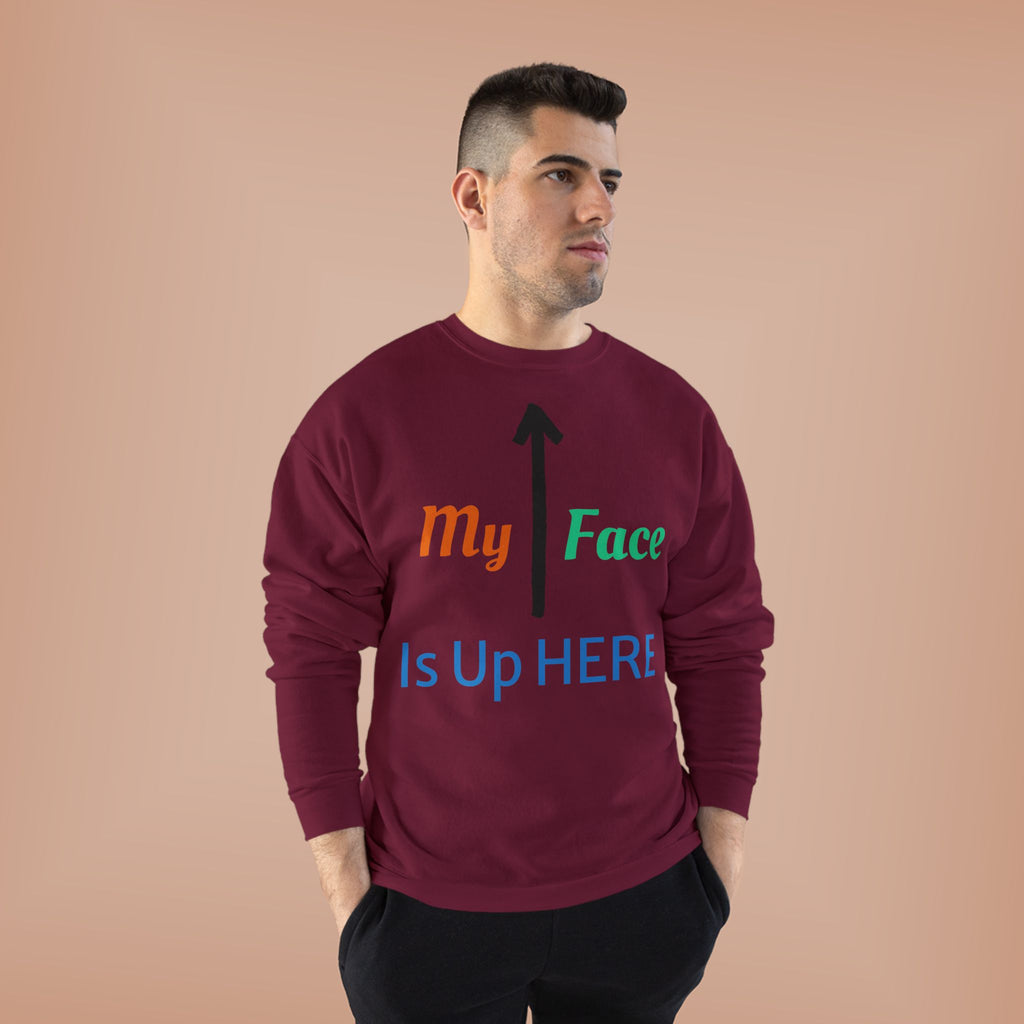 Crewneck Sweatshirt - “My Face Is Up Here” Arrow Graphic