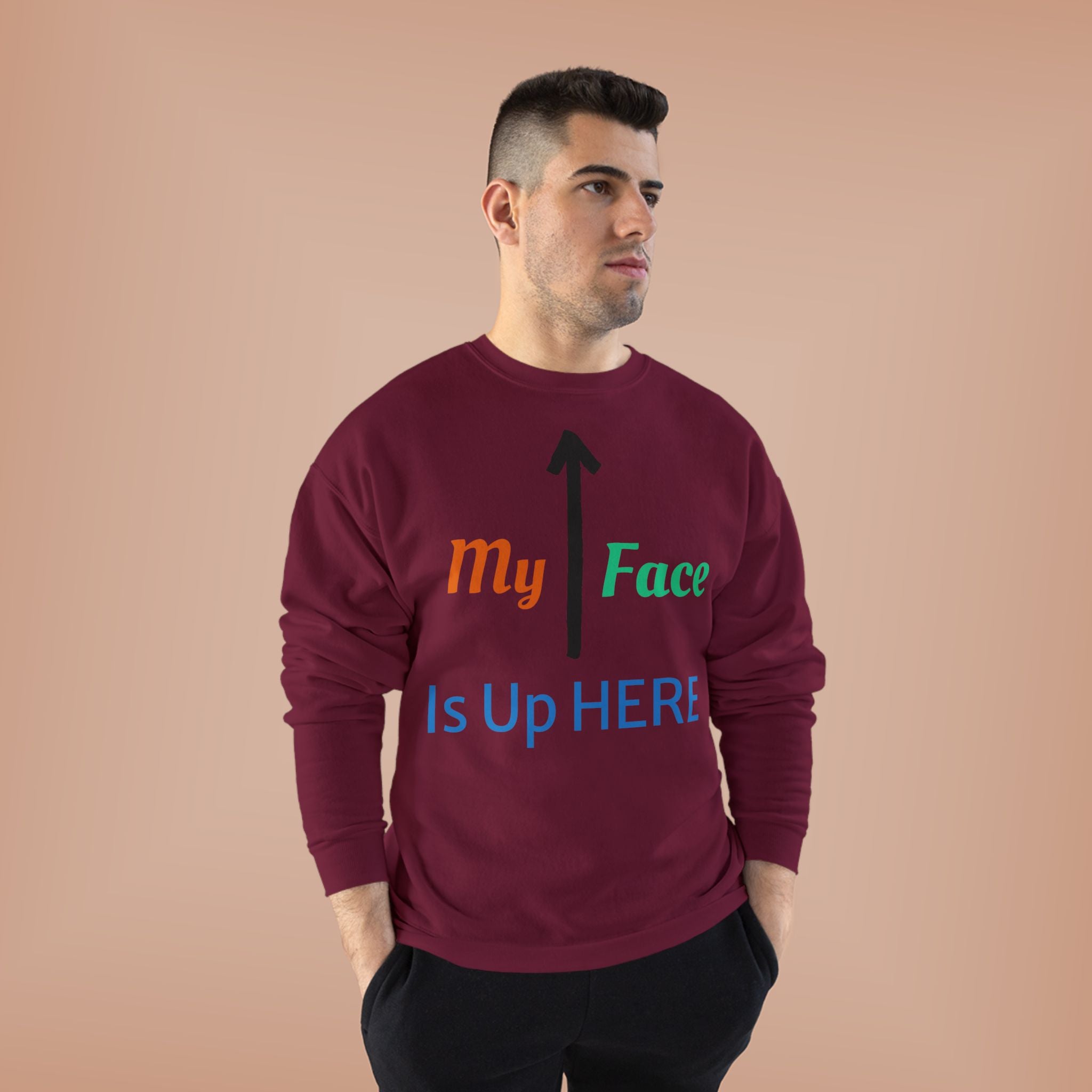 Crewneck Sweatshirt - “My Face Is Up Here” Arrow Graphic