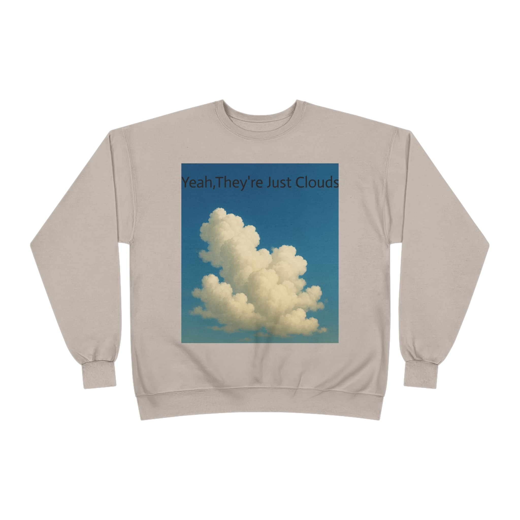 Crewneck Sweatshirt — “Yeay, They’re Just Clouds” Vintage Cloud Graphic