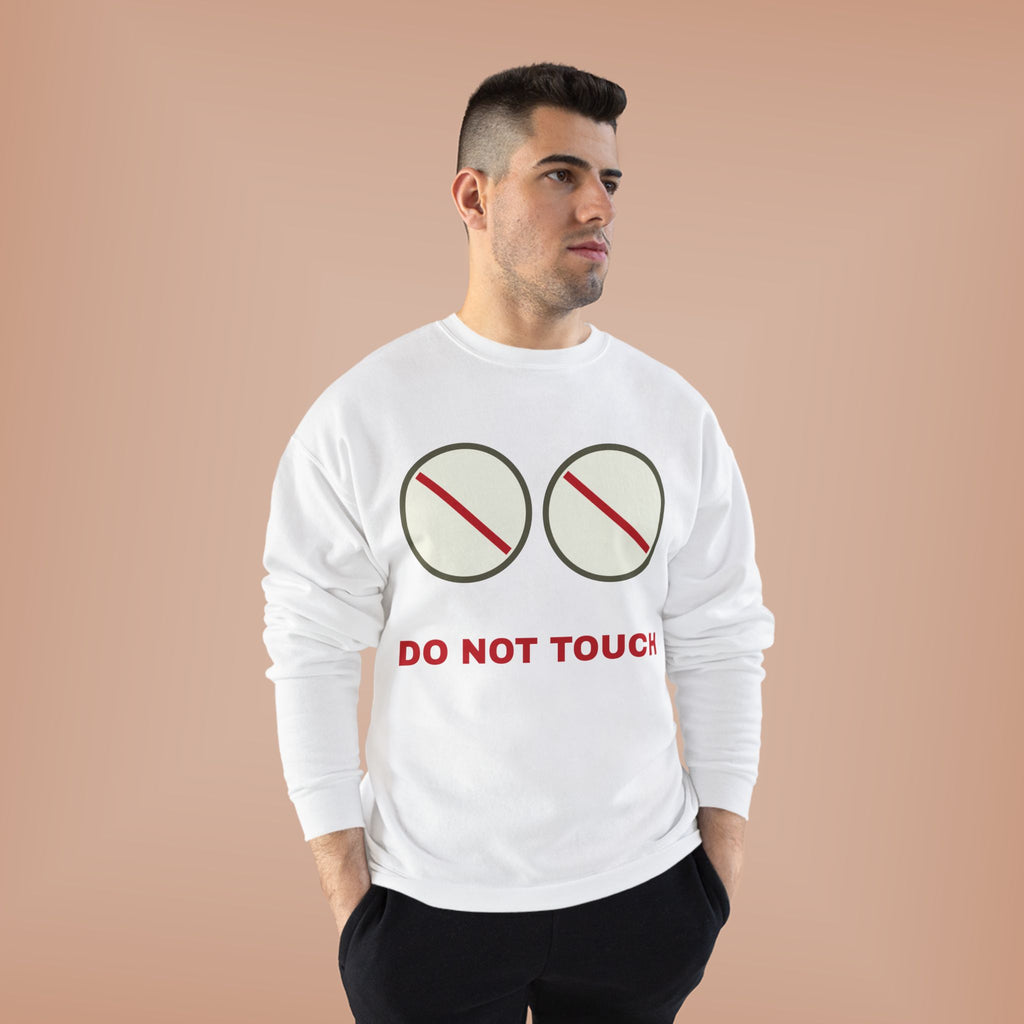 Do Not Touch Crewneck Sweatshirt — Funny Graphic "Do Not Touch" Chest Design