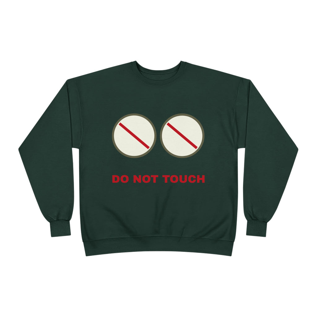 Do Not Touch Crewneck Sweatshirt — Funny Graphic "Do Not Touch" Chest Design