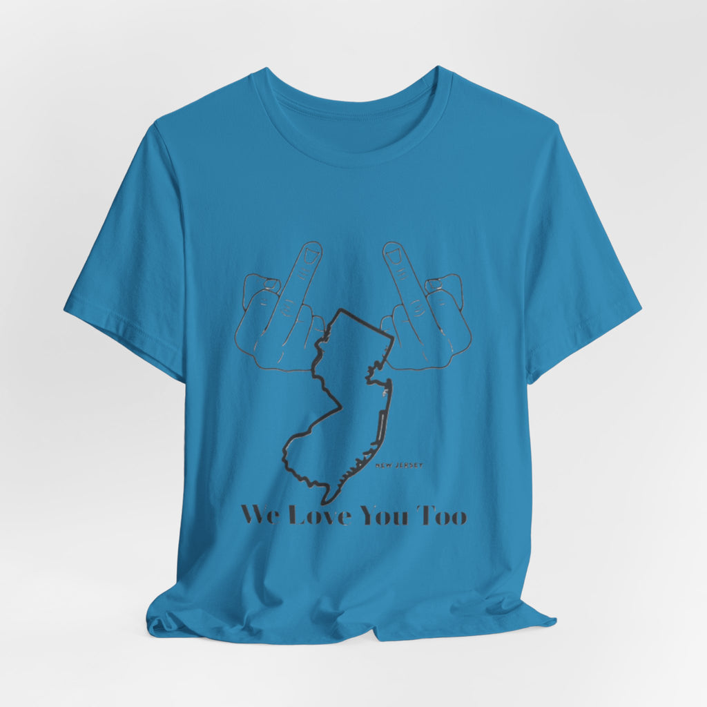 T-Shirt - 'We Love You Too' New Jersey Middle Finger Outline Graphic Tee