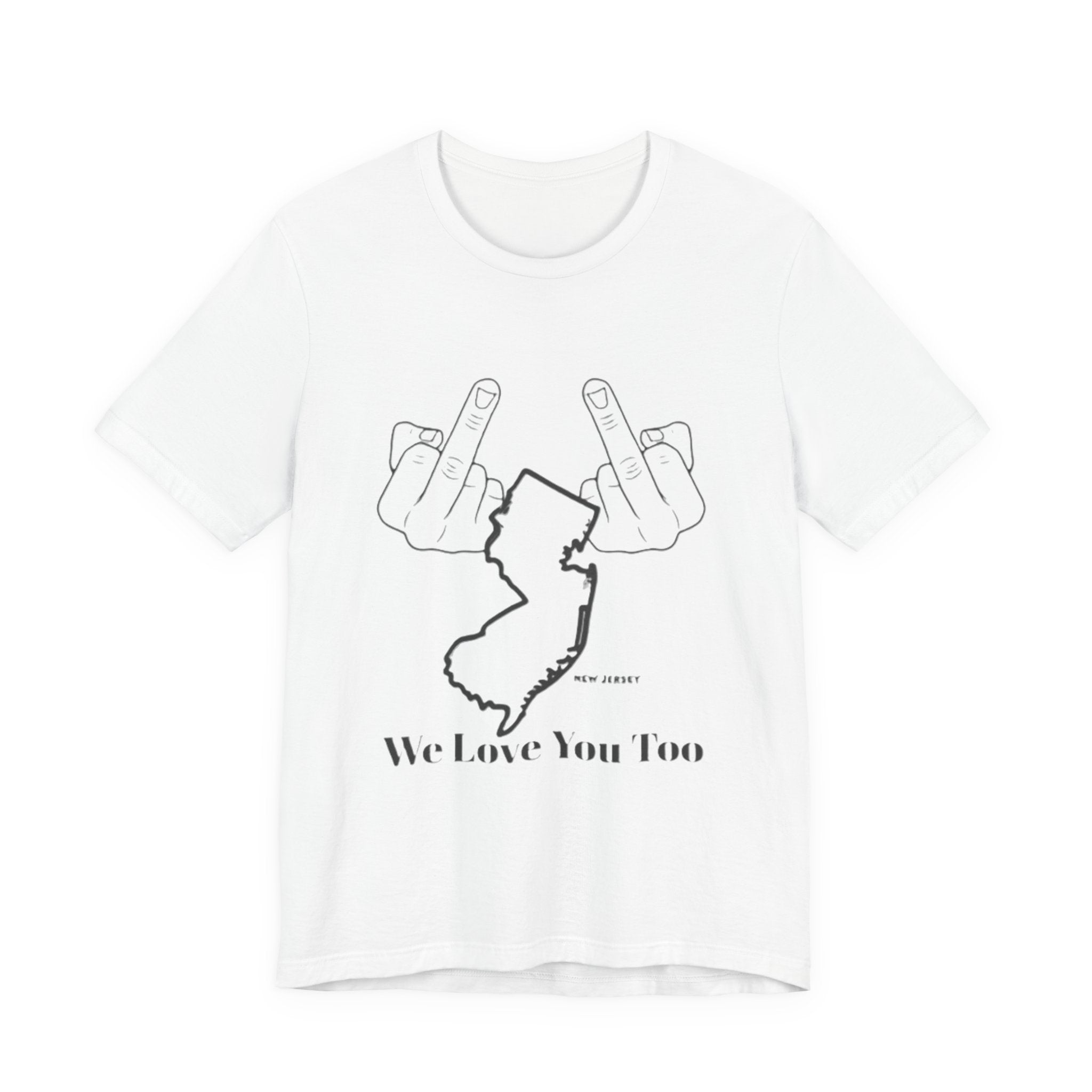 T-Shirt - 'We Love You Too' New Jersey Middle Finger Outline Graphic Tee