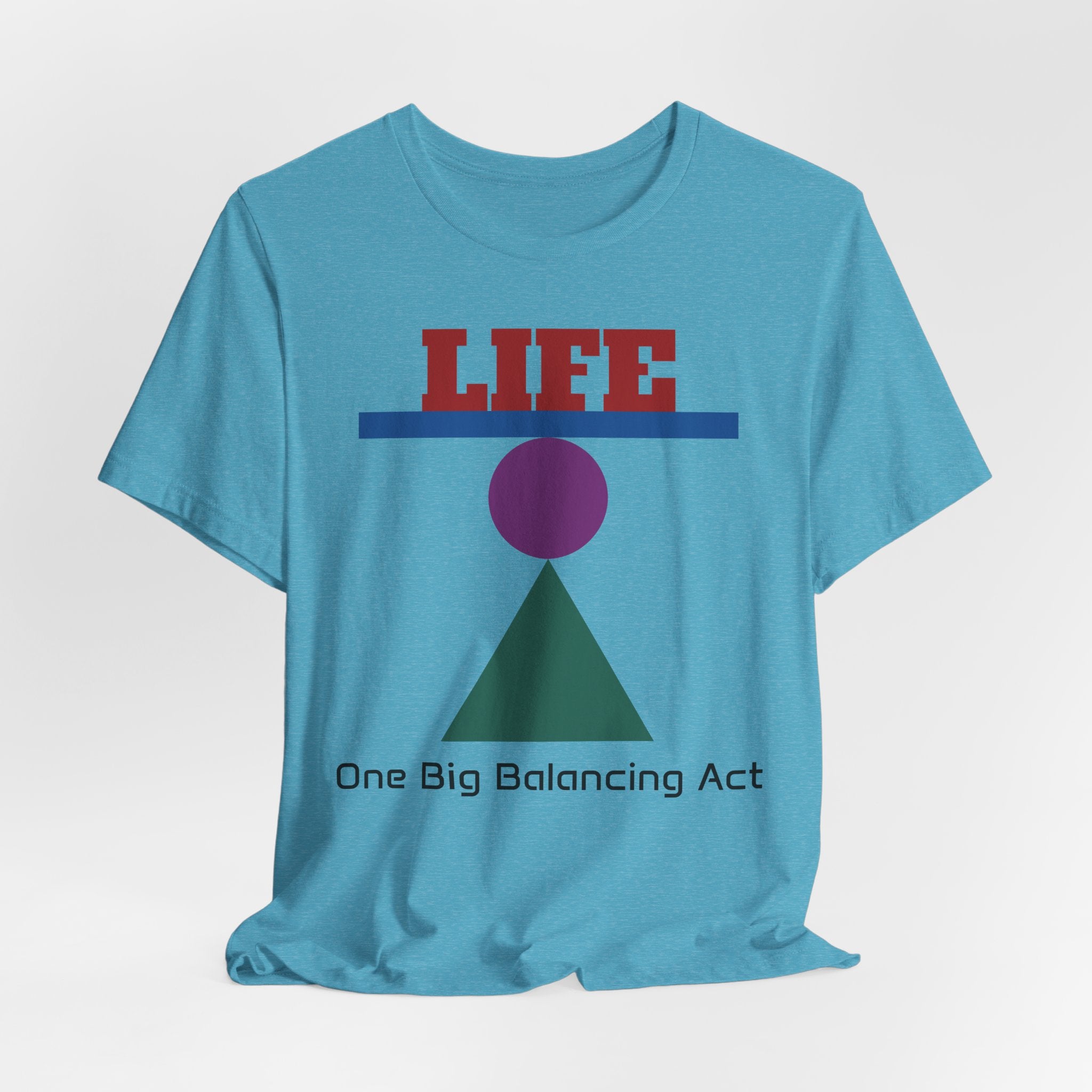 Life One Big Balancing Act T‑Shirt
